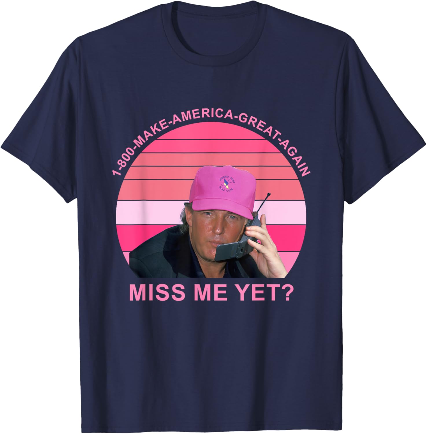 1-800 Make Amerca Great Again Miss Me Yet Trump Quote T-Shirt