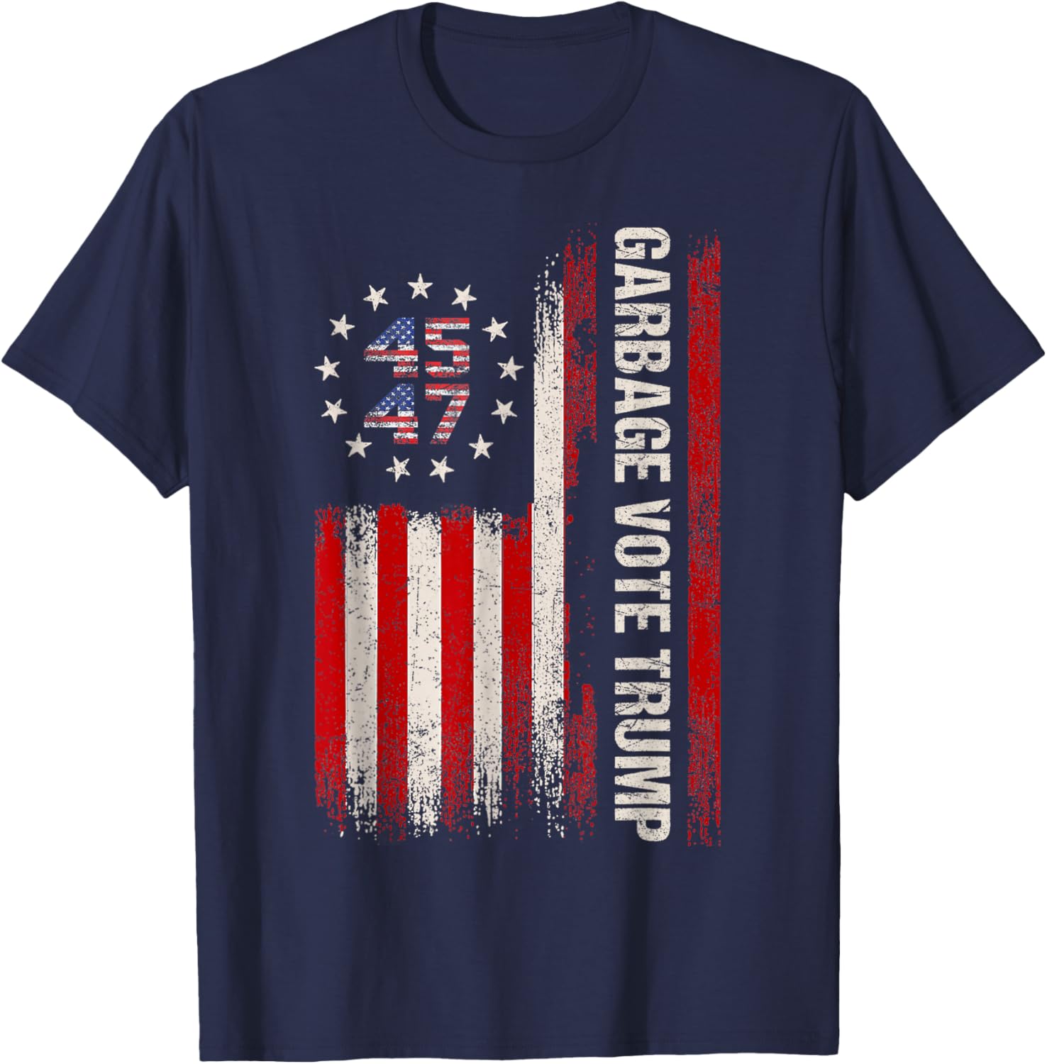 45 47 Trump 2024 Election American Flag Garbage Vote Trump T-Shirt