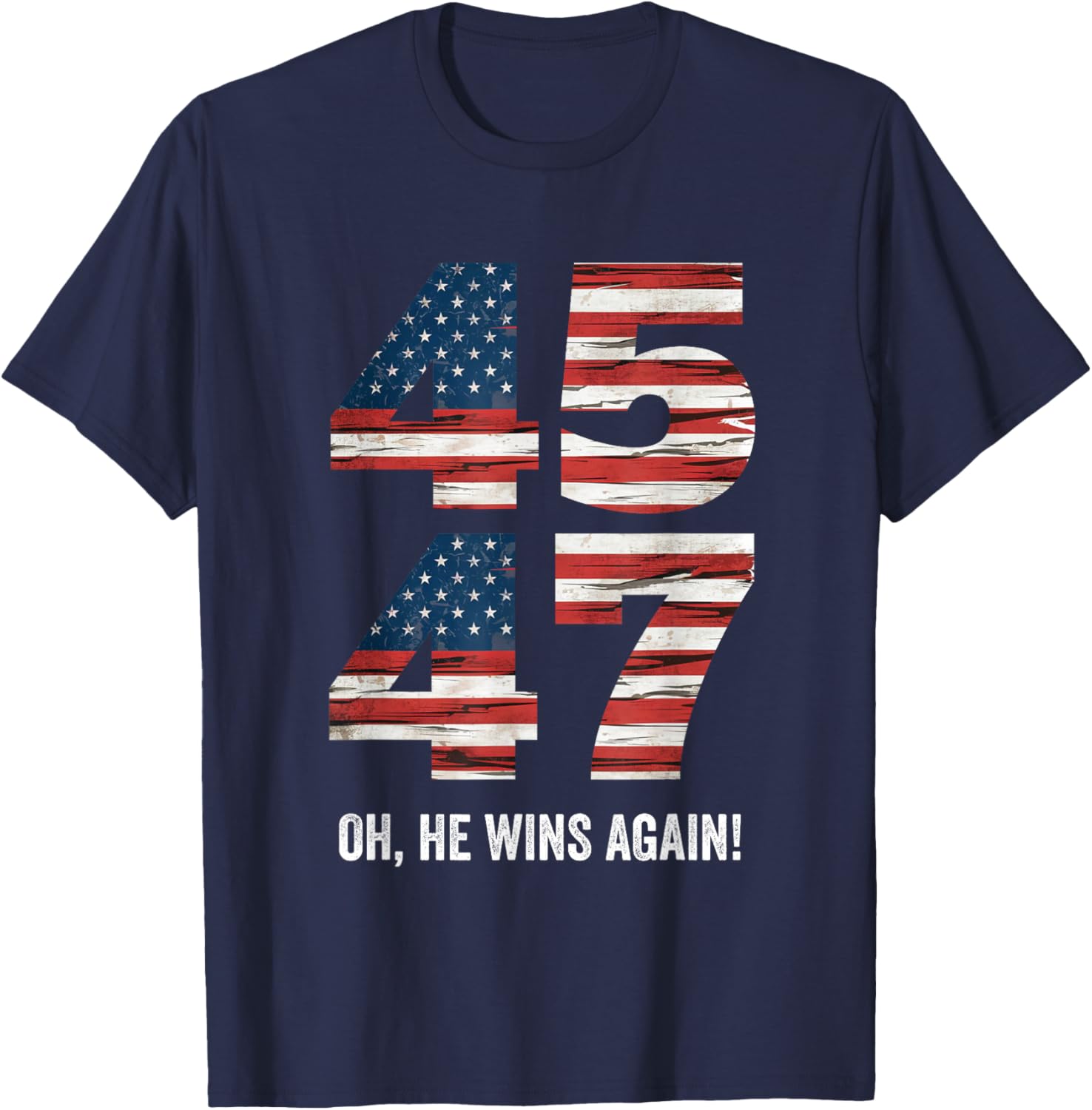 47th President Trump 47 Wins 2024 Oh, He Wins Again T-Shirt