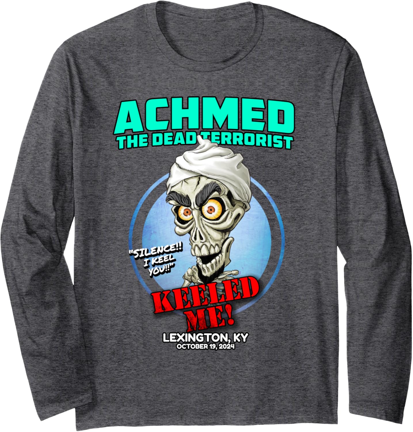 Achmed The Dead Terrorist Lexington, KY (2024) Long Sleeve T-Shirt