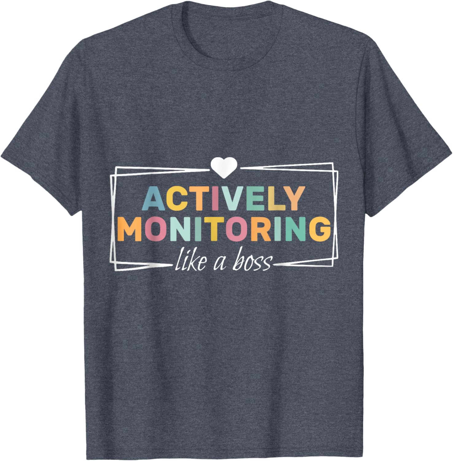 Actively Monitoring Like A Boss Fun Teacher Test Day T-Shirt