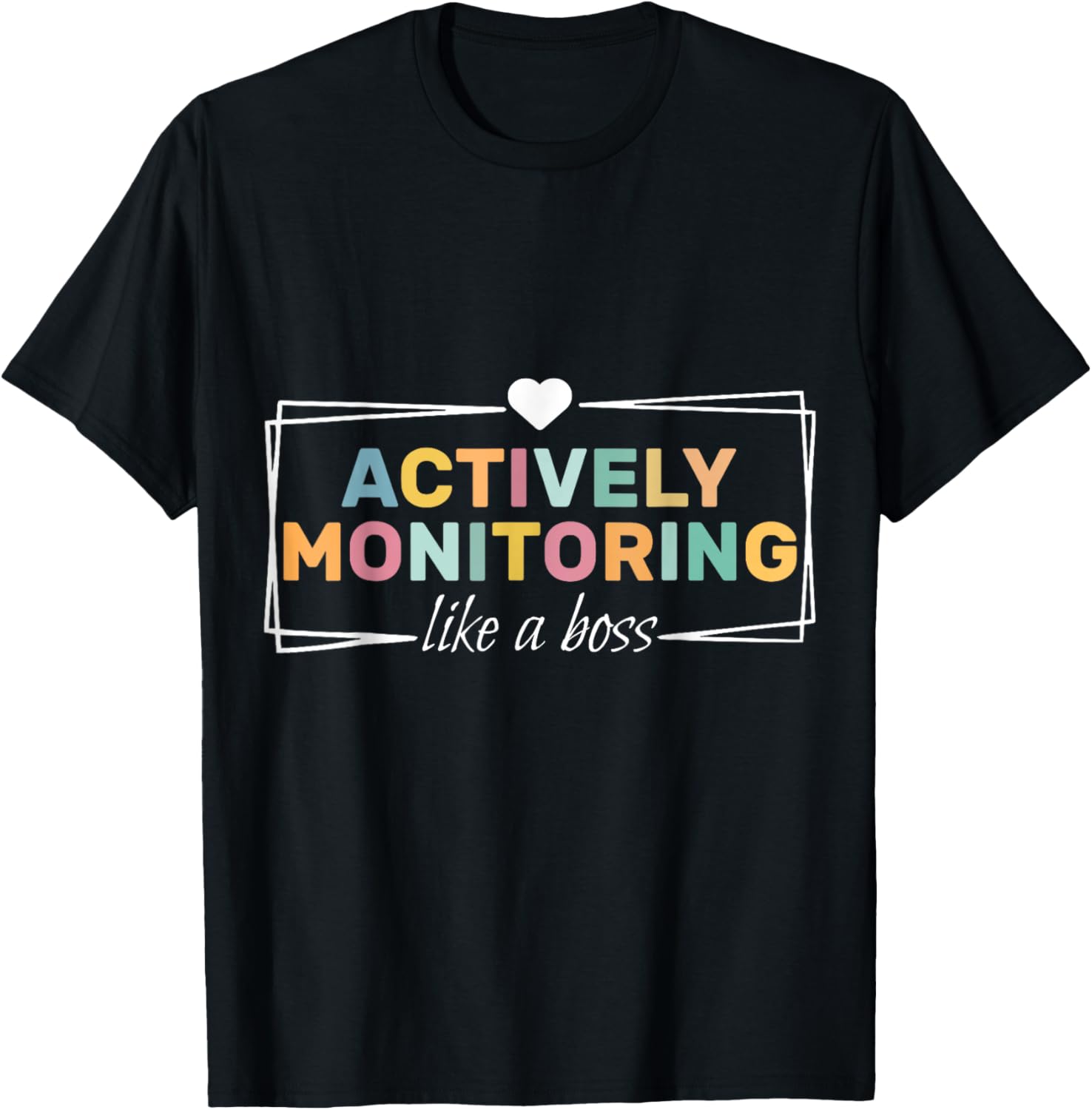 Actively Monitoring Like A Boss Fun Teacher Test Day T-Shirt