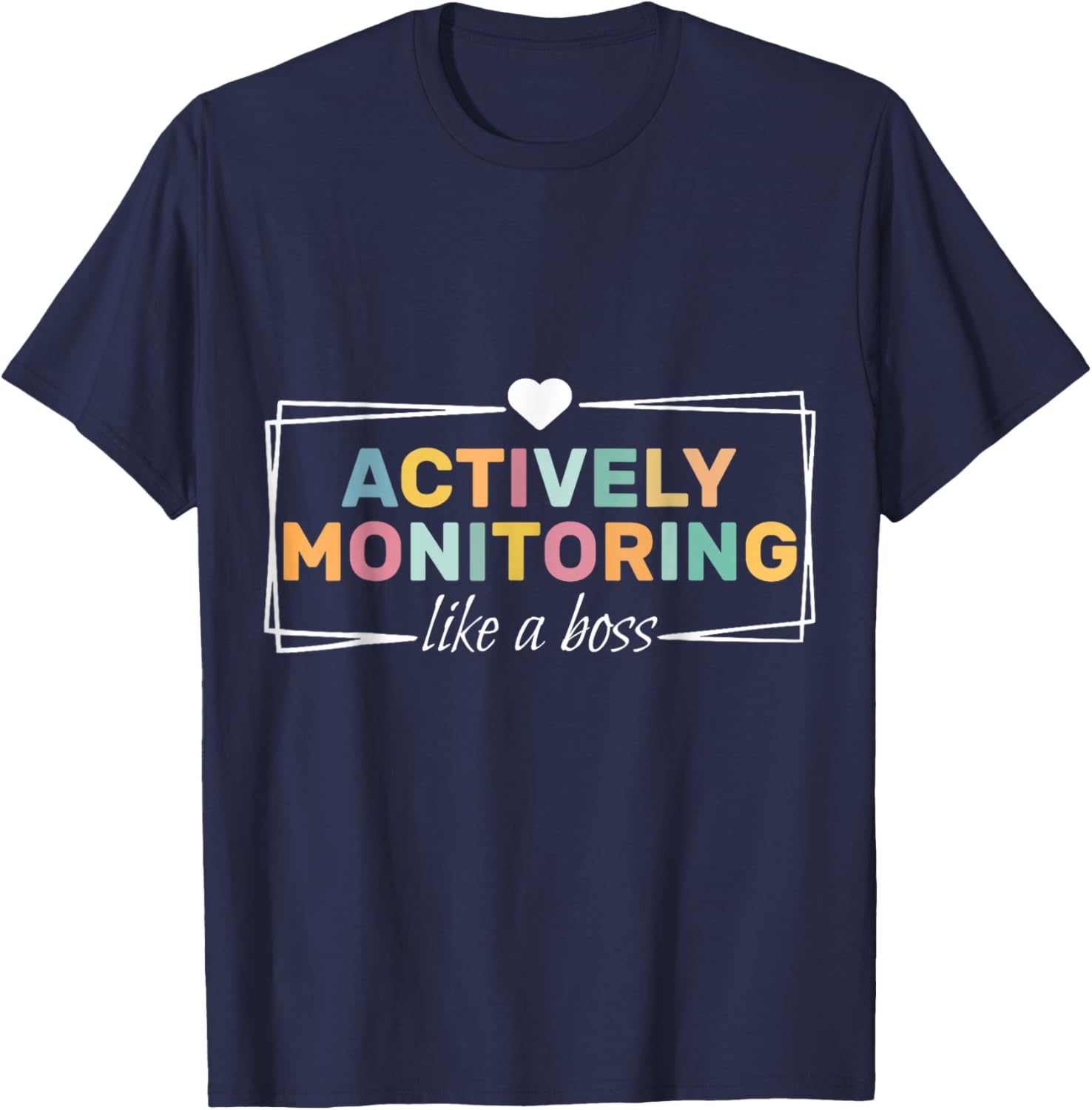 Actively Monitoring Like A Boss Fun Teacher Test Day T-Shirt