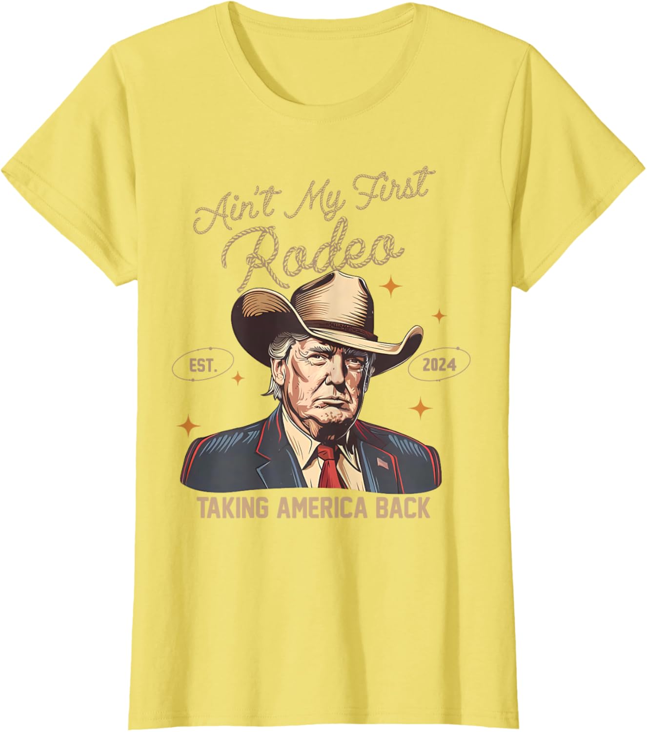 Aint My First Rodeo Western Cowboy Funny Trump Shirt 2024 T-Shirt