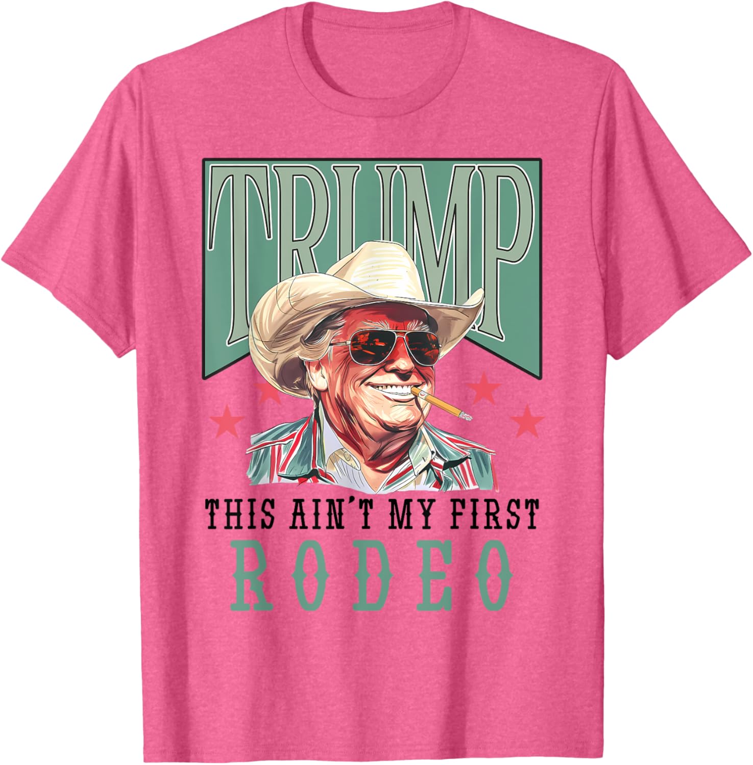 Ain't My First Rodeo Western Cowboy Funny Trump Shirt 2024 T-Shirt