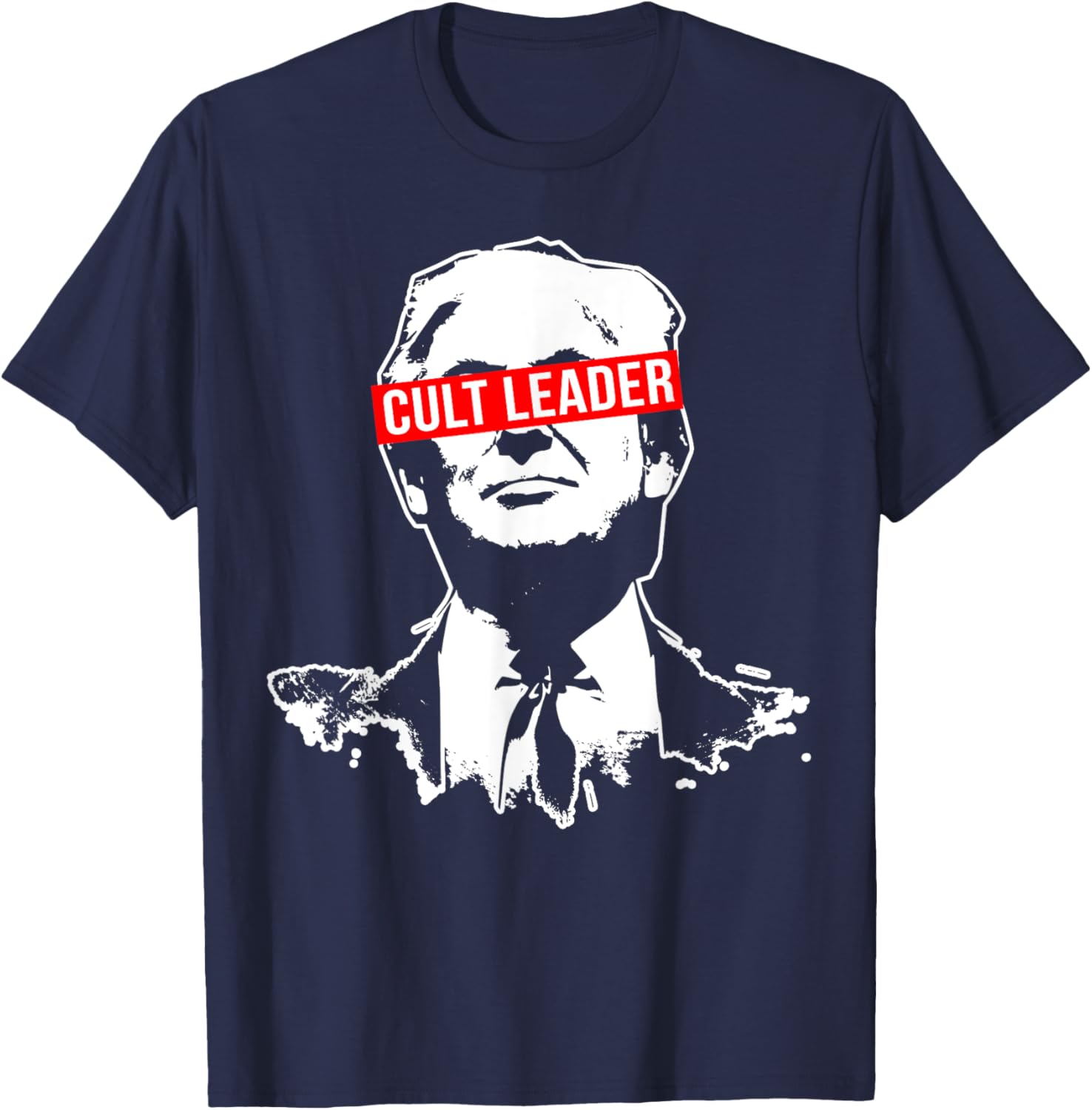 Anti Trump Cult Leader Who Took it Too Far T-Shirt T-Shirt