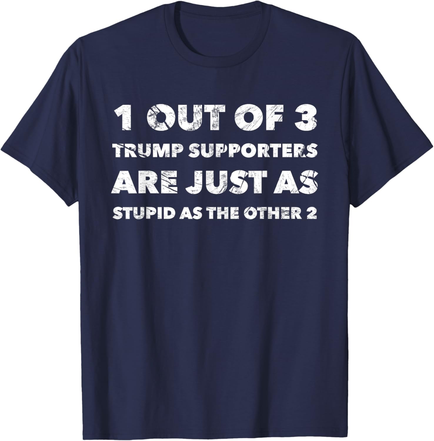 Anti-Trump Trump Supporters are Just Stupid T-Shirt