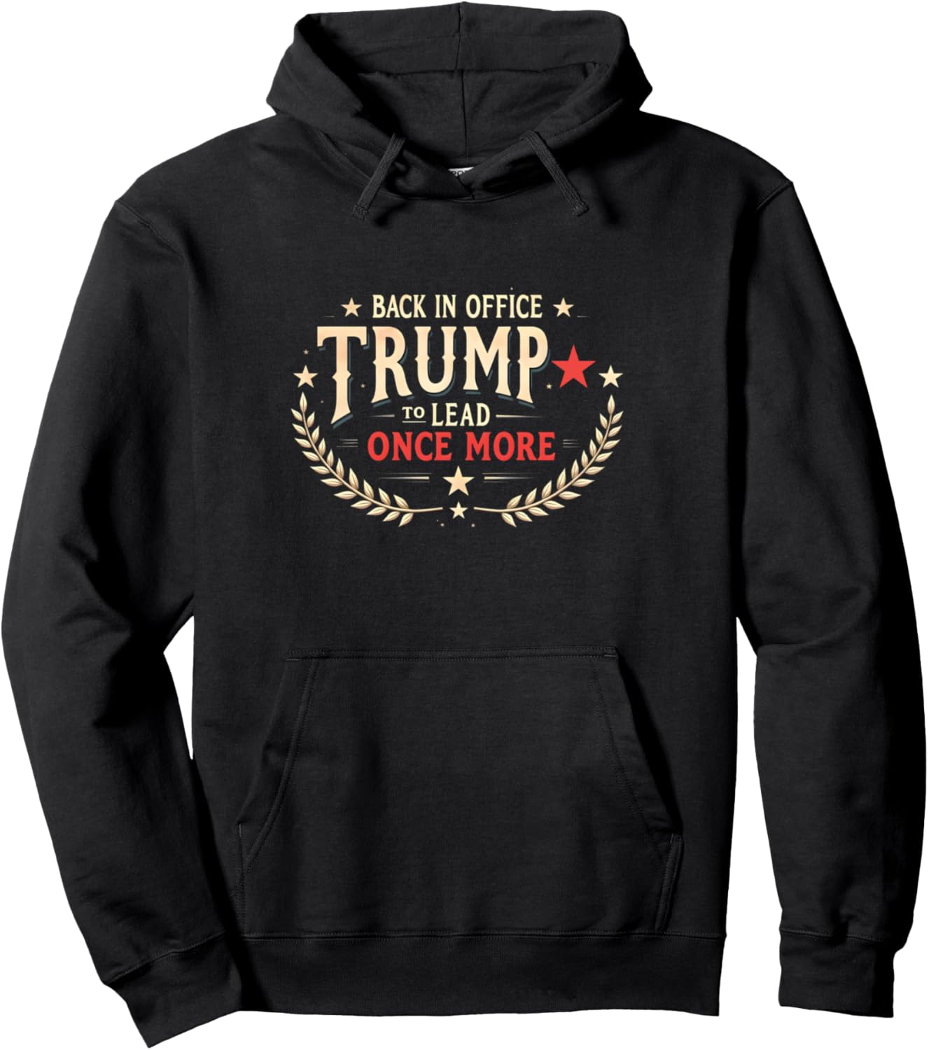 Back In Office Trump To Lead Once More 47th President Pullover Hoodie