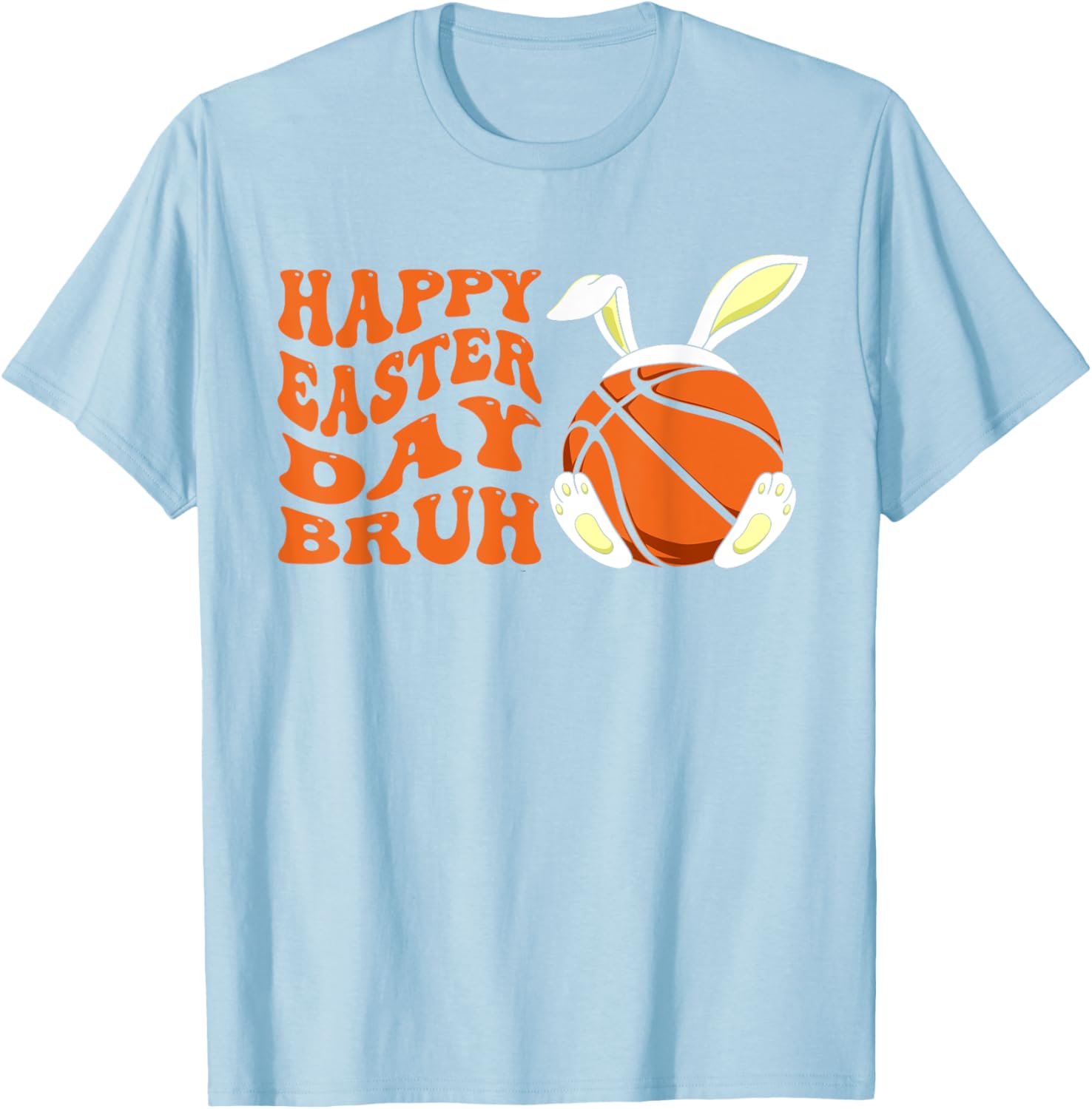 Basketball Easter Rabbit Bunny, Happy Easter Day Bruh T-Shirt