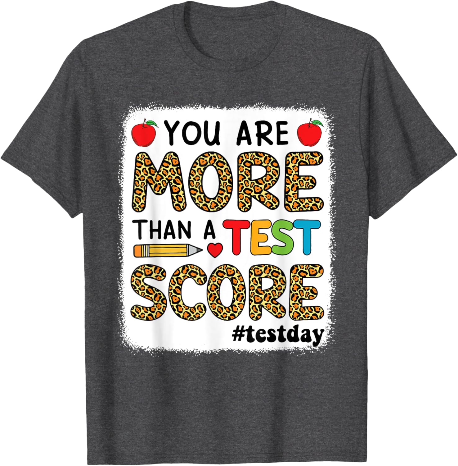 Bleached You Are More Than A Test Score Teacher Testing Day T-Shirt