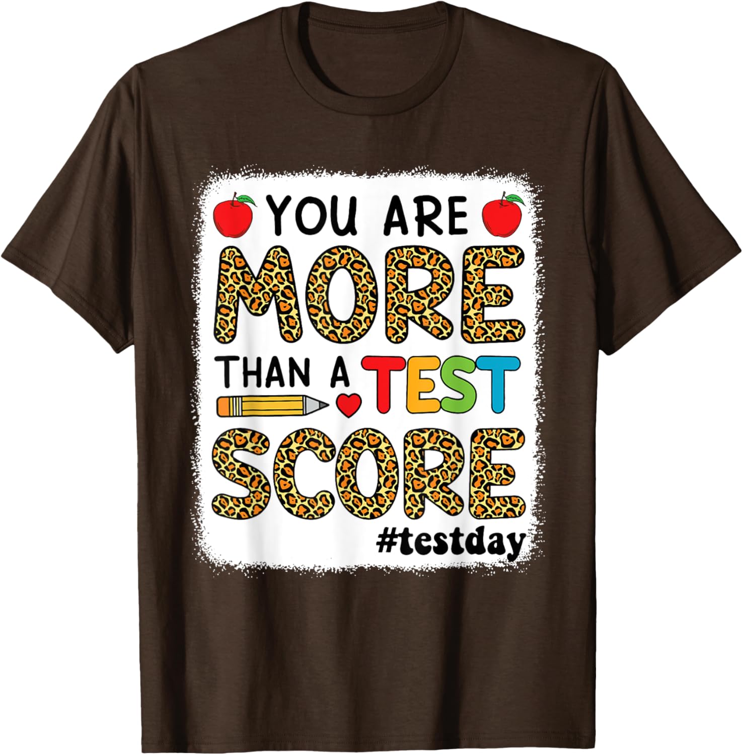 Bleached You Are More Than A Test Score Teacher Testing Day T-Shirt