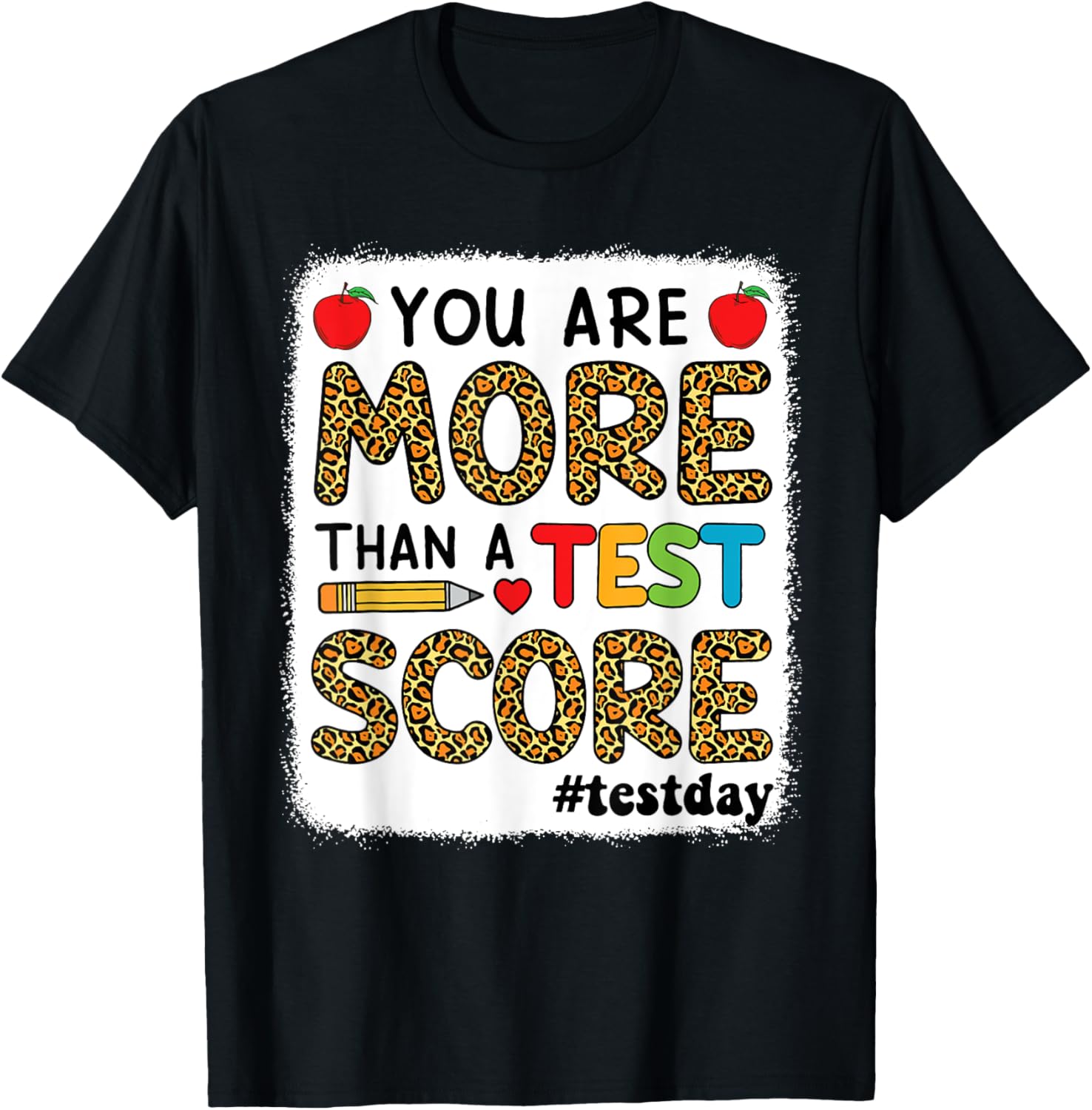 Bleached You Are More Than A Test Score Teacher Testing Day T-Shirt