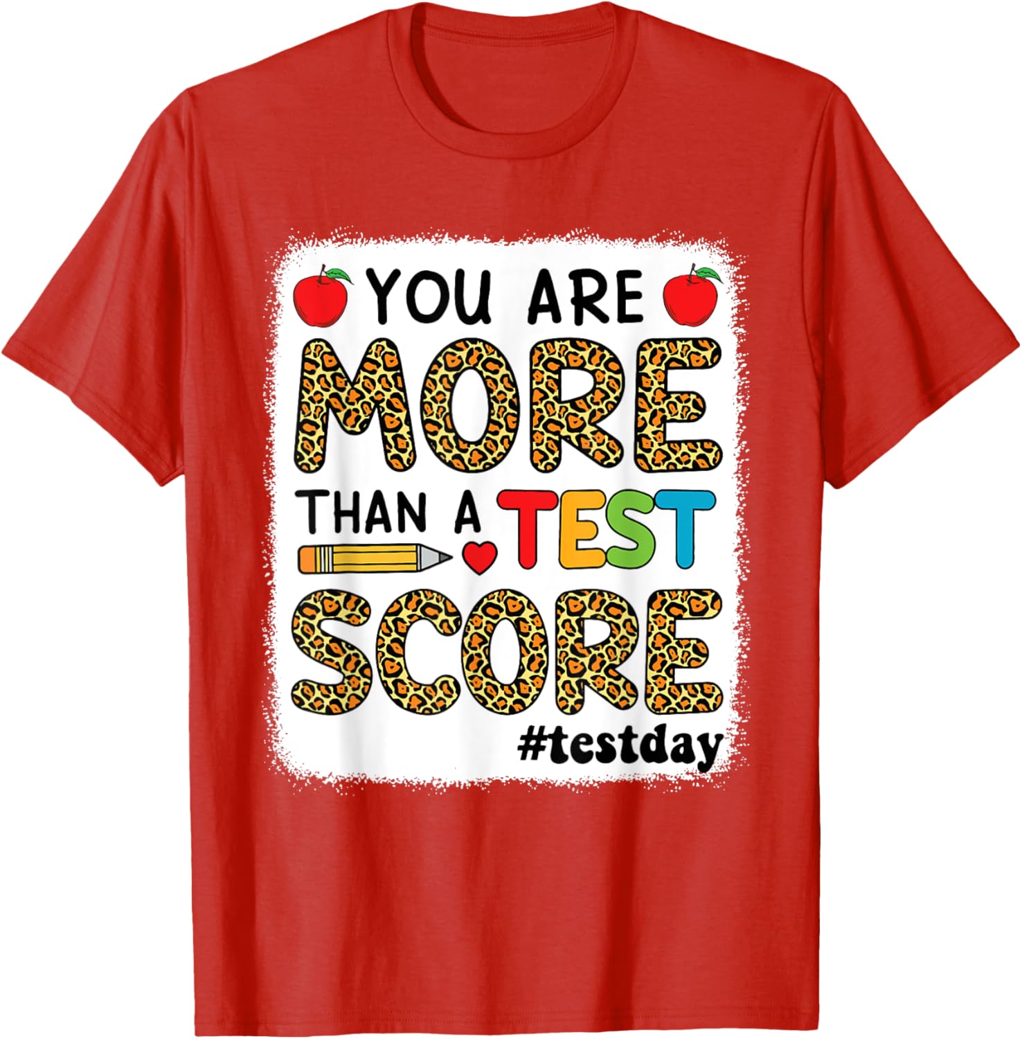 Bleached You Are More Than A Test Score Teacher Testing Day T-Shirt