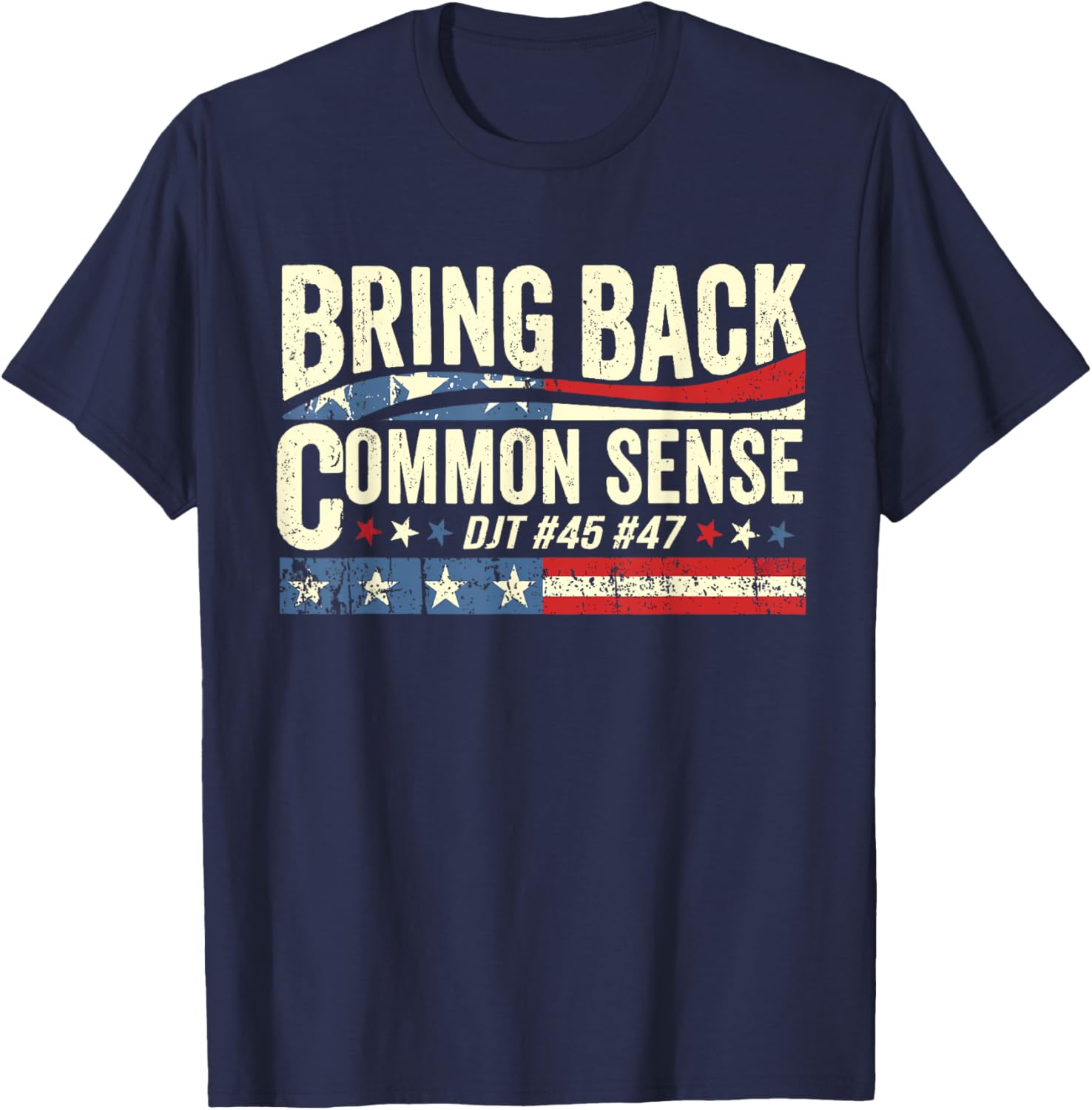 Bring Back Common Sense Trump #45 #47 Vintage For Men Women T-Shirt