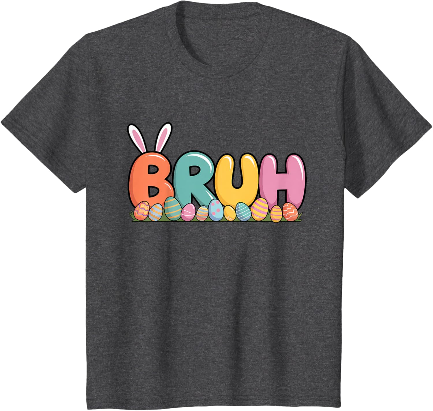 Bruh Bunny Ears Easter Day Colorful Eggs Funny Toddler Boys T-Shirt