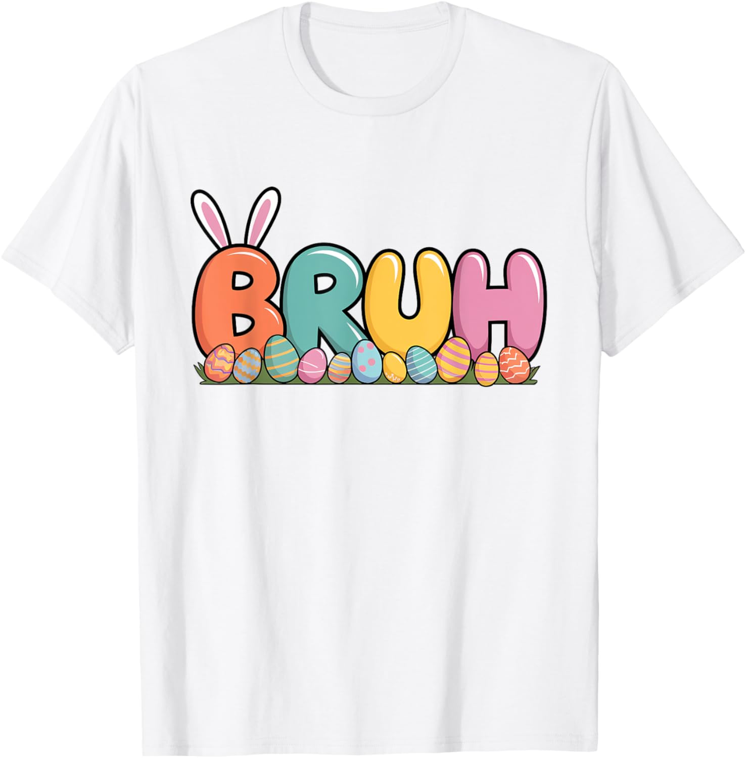 Bruh Bunny Ears Easter Day Colorful Eggs Funny Toddler Boys T-Shirt