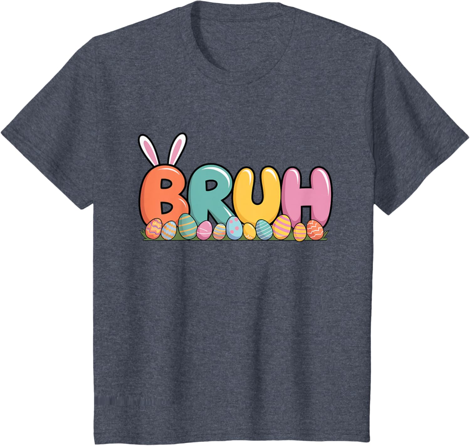 Bruh Bunny Ears Easter Day Colorful Eggs Funny Toddler Boys T-Shirt