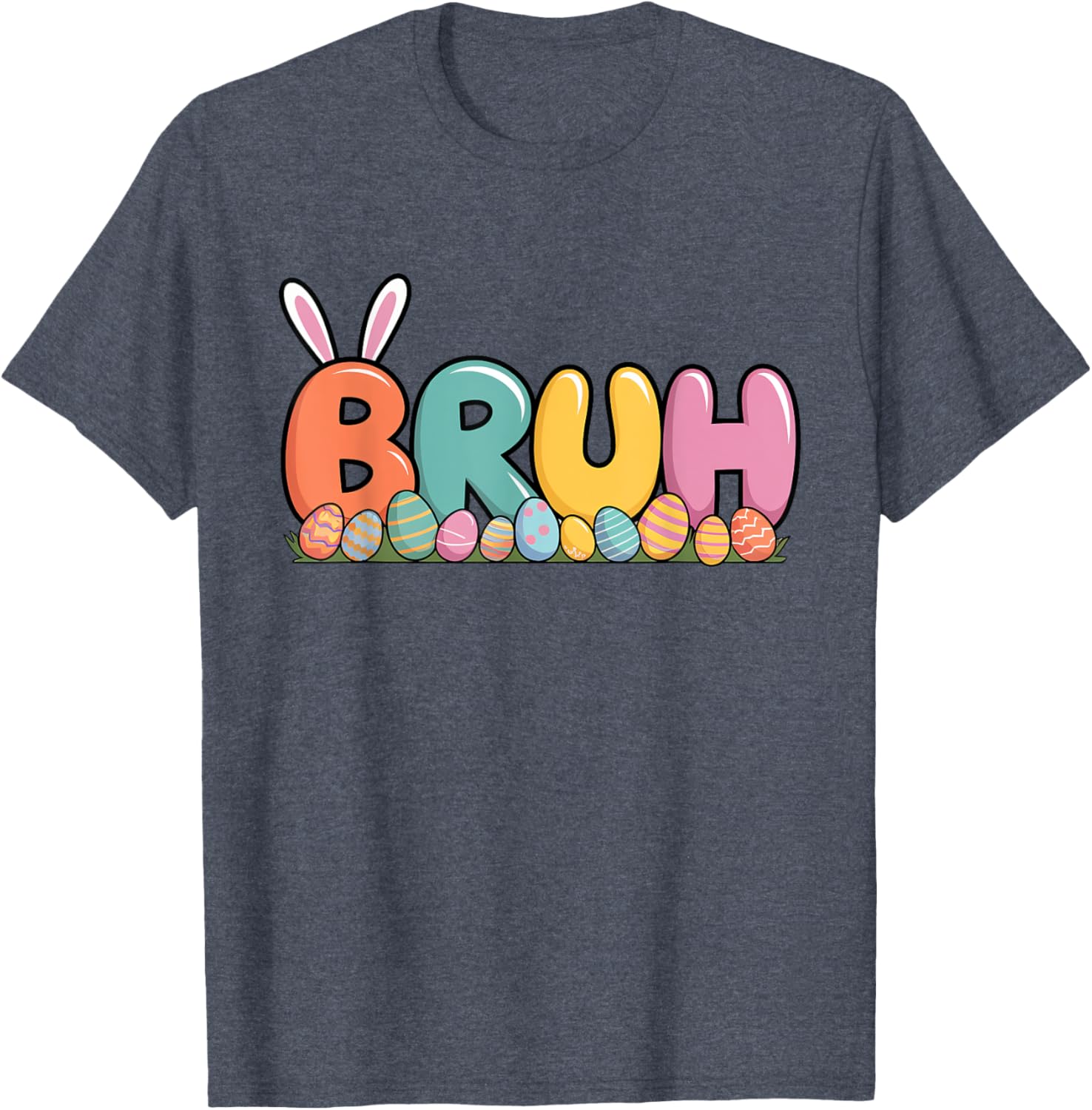 Bruh Bunny Ears Easter Day Colorful Eggs Funny Toddler Boys T-Shirt