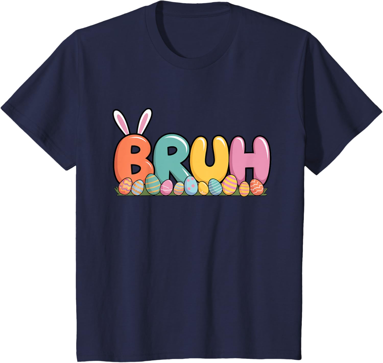 Bruh Bunny Ears Easter Day Colorful Eggs Funny Toddler Boys T-Shirt