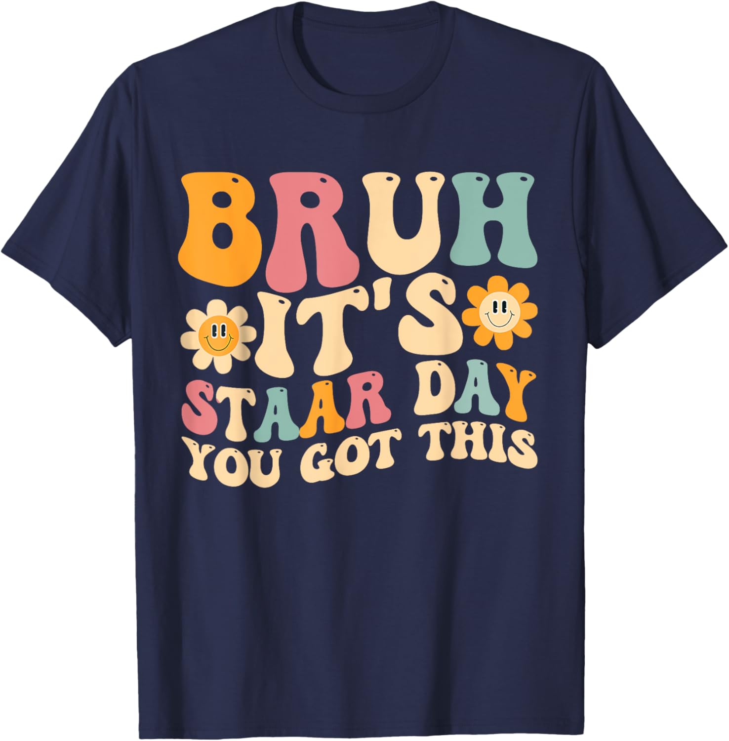 Bruh It’s Staar Day You Got This Funny Testing Day Teacher T-Shirt