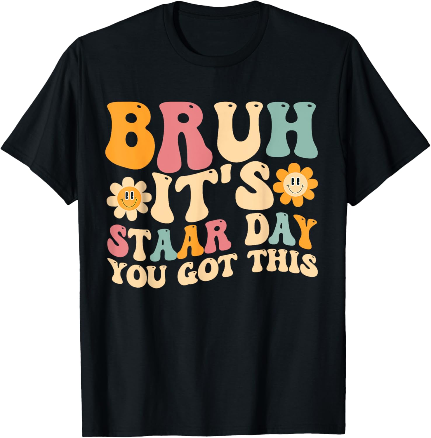 Bruh It’s Staar Day You Got This Funny Testing Day Teacher T-Shirt