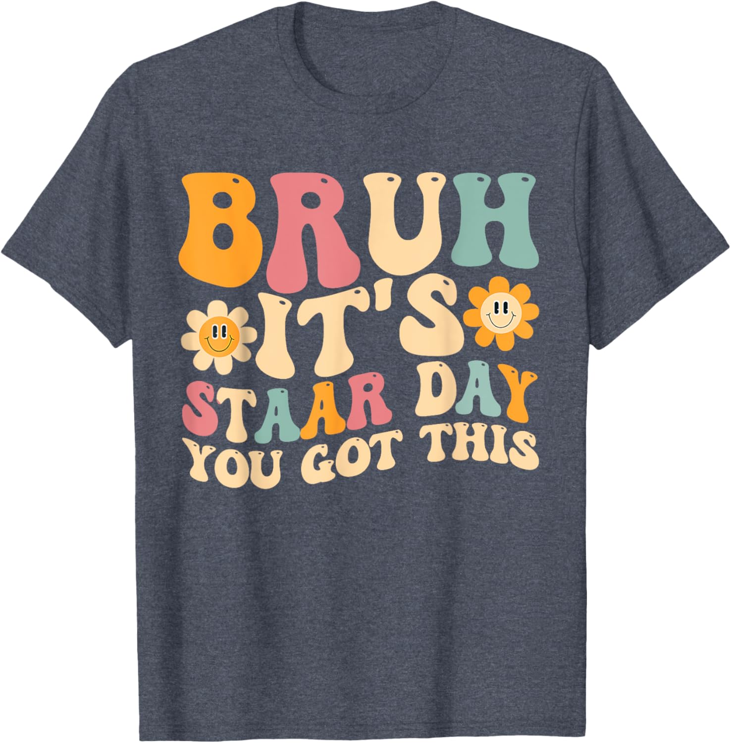 Bruh It’s Staar Day You Got This Funny Testing Day Teacher T-Shirt