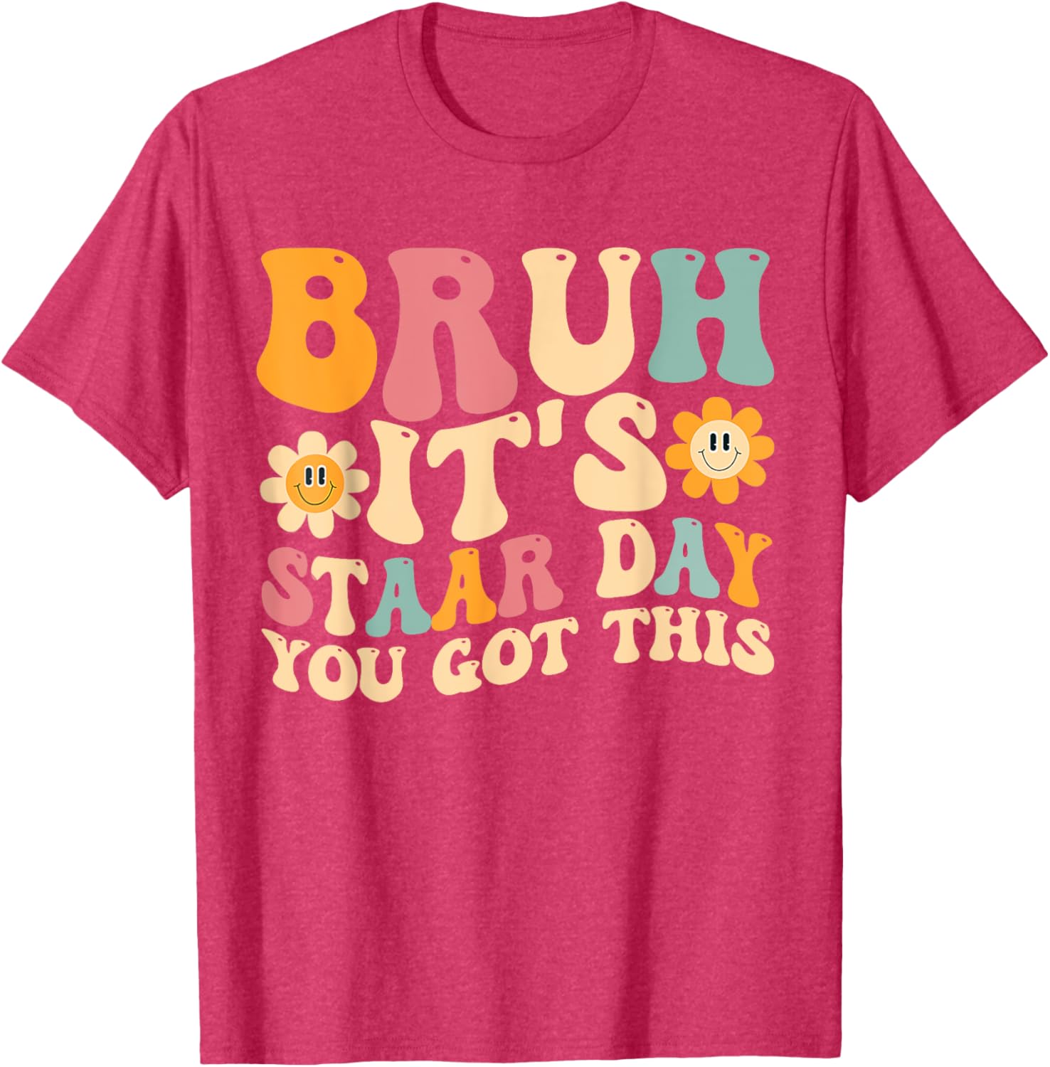 Bruh It’s Staar Day You Got This Funny Testing Day Teacher T-Shirt