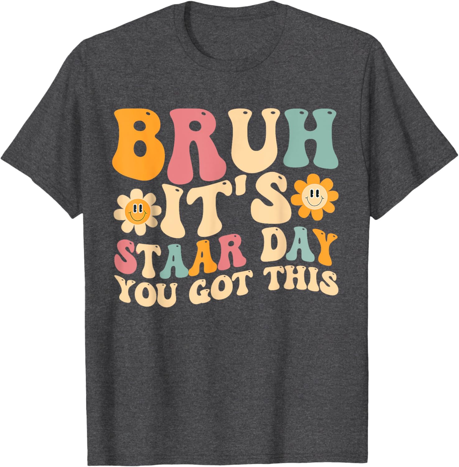 Bruh It’s Staar Day You Got This Funny Testing Day Teacher T-Shirt