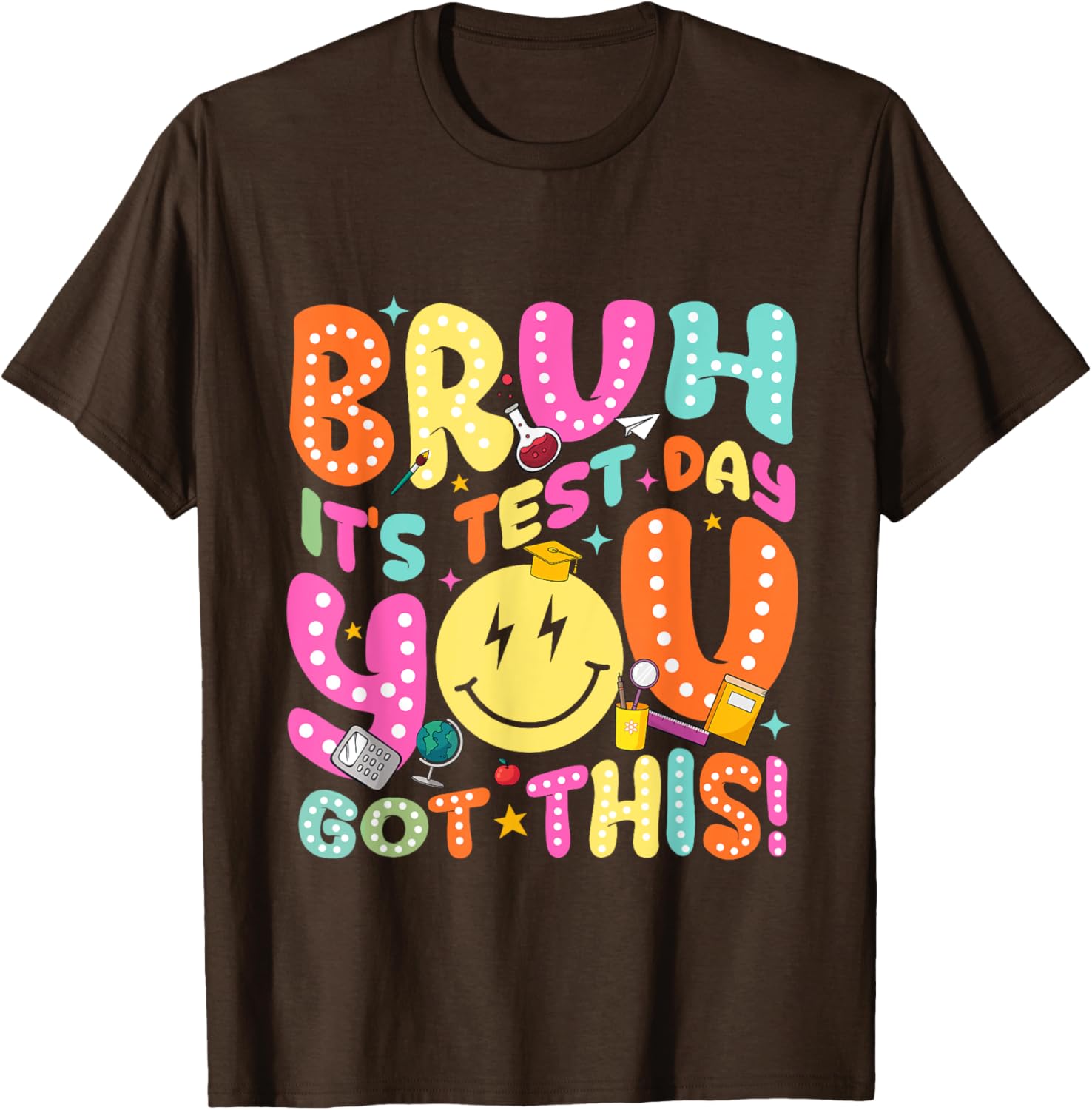 Bruh It's Test Day You Got This Ace It With Confidence T-Shirt