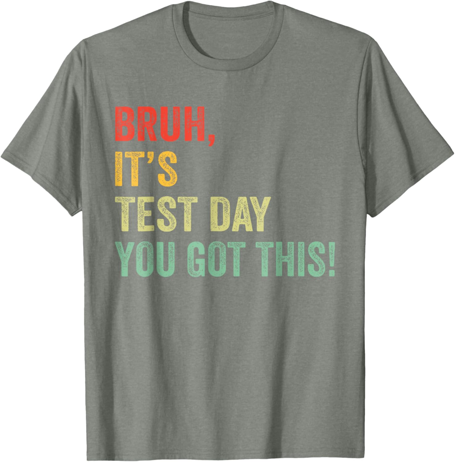 Bruh It’s Test Day You Got This Funny Testing Day Teacher T-Shirt
