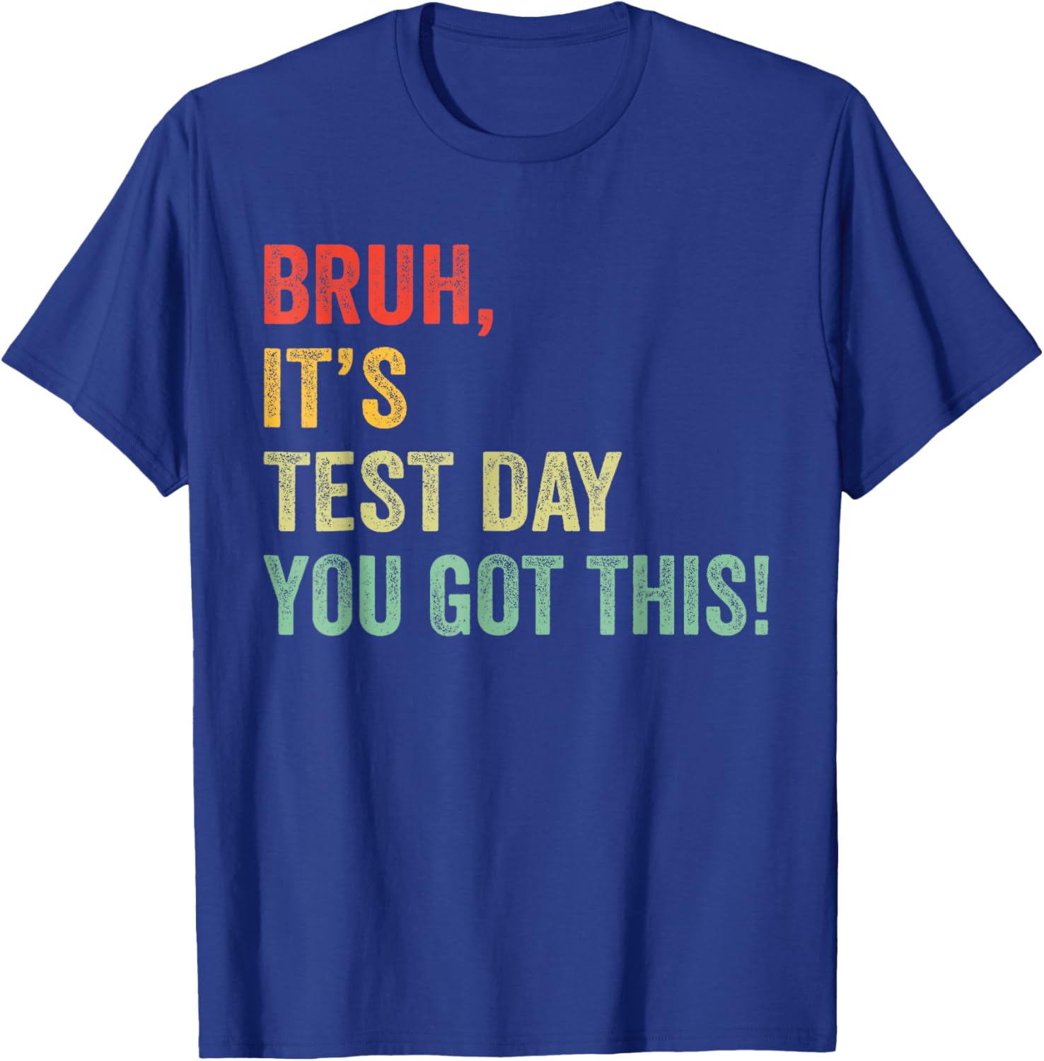 Bruh It’s Test Day You Got This Funny Testing Day Teacher T-Shirt