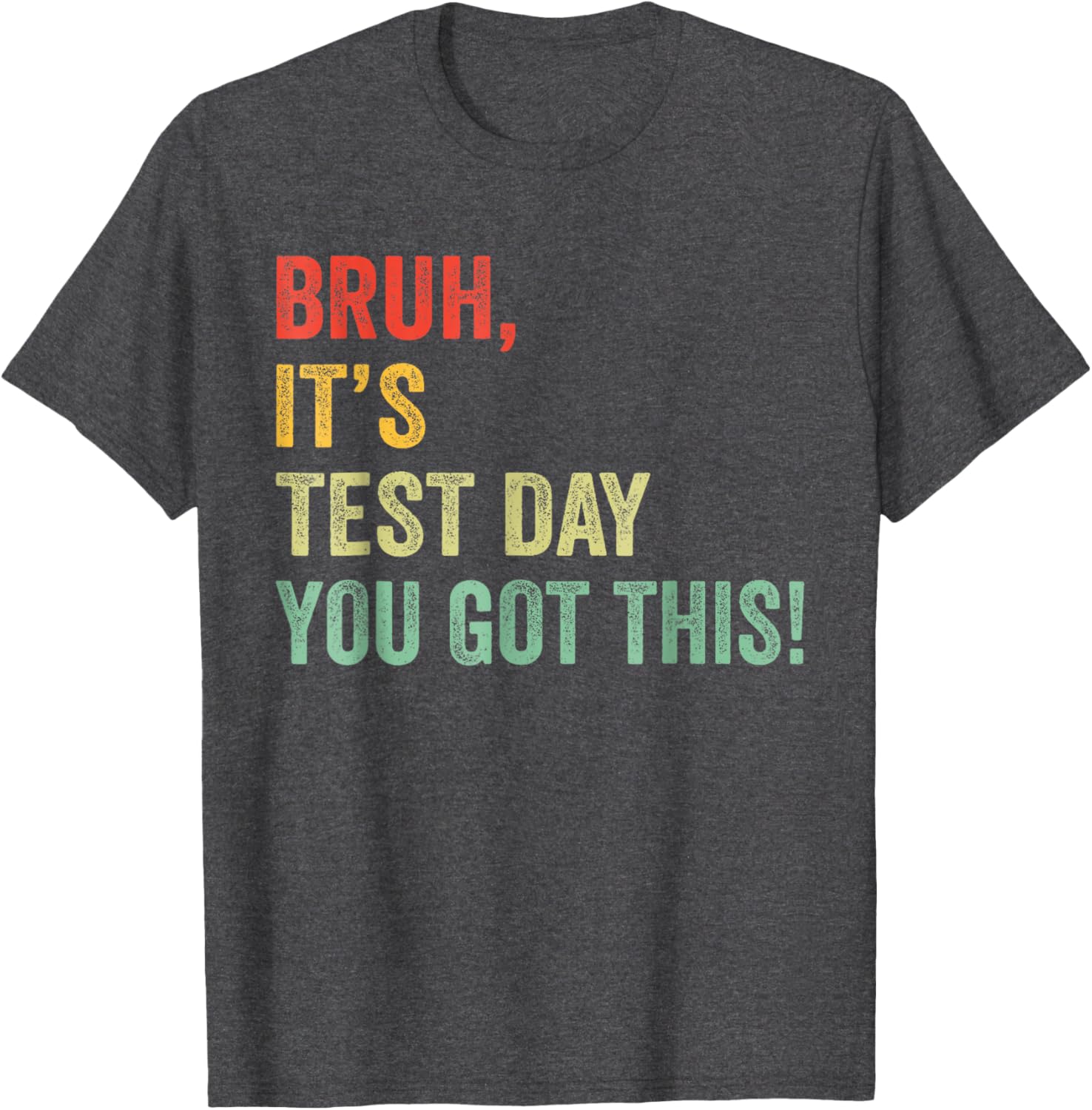 Bruh It’s Test Day You Got This Funny Testing Day Teacher T-Shirt