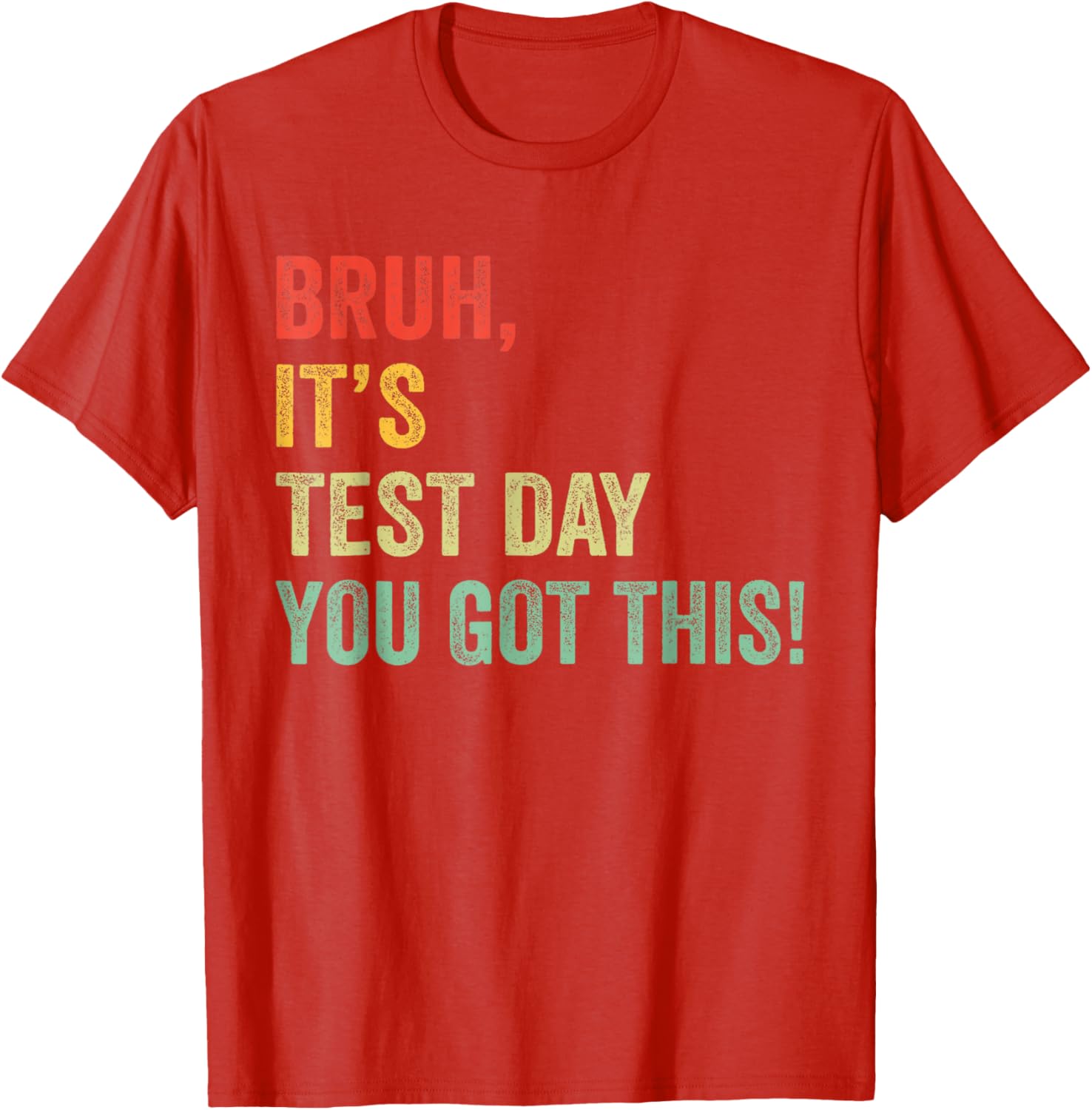 Bruh It’s Test Day You Got This Funny Testing Day Teacher T-Shirt