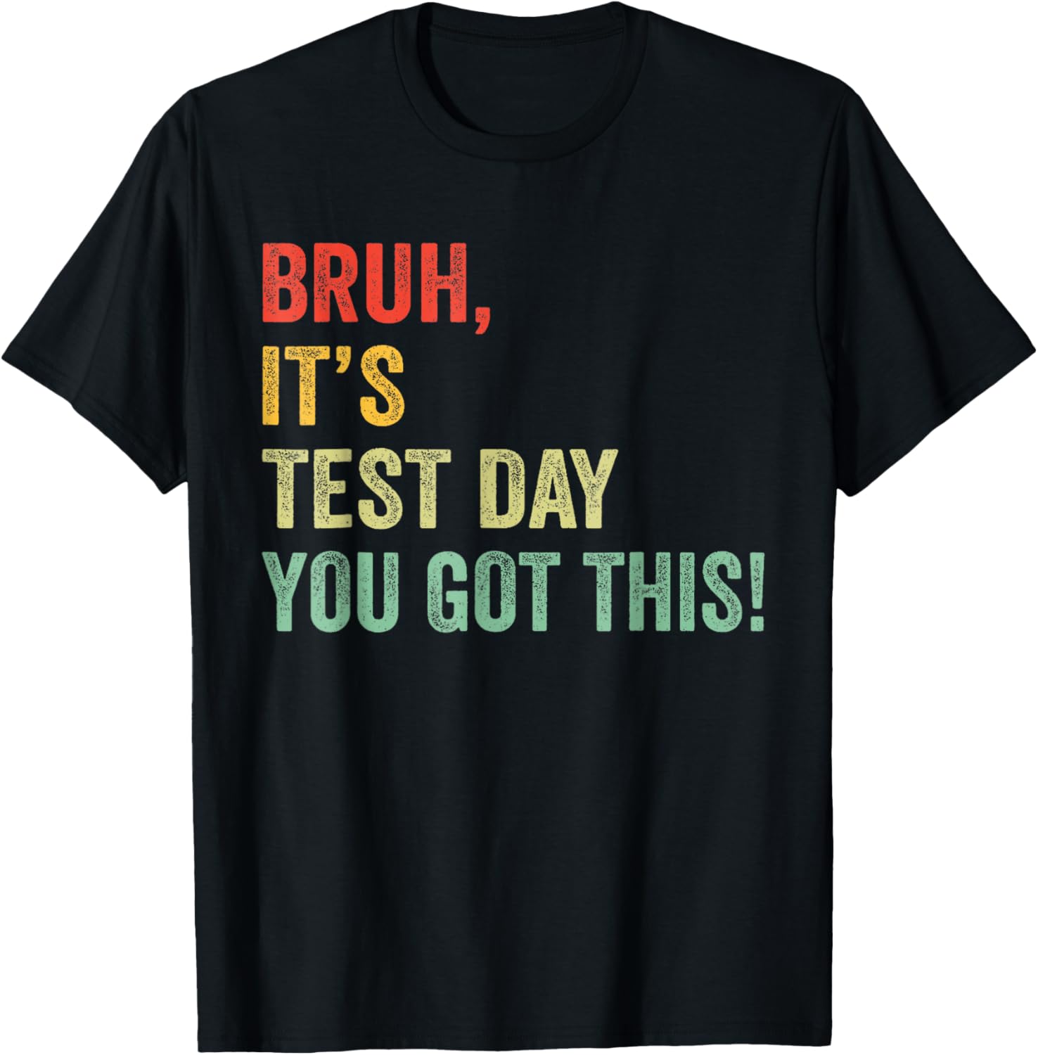 Bruh It’s Test Day You Got This Funny Testing Day Teacher T-Shirt