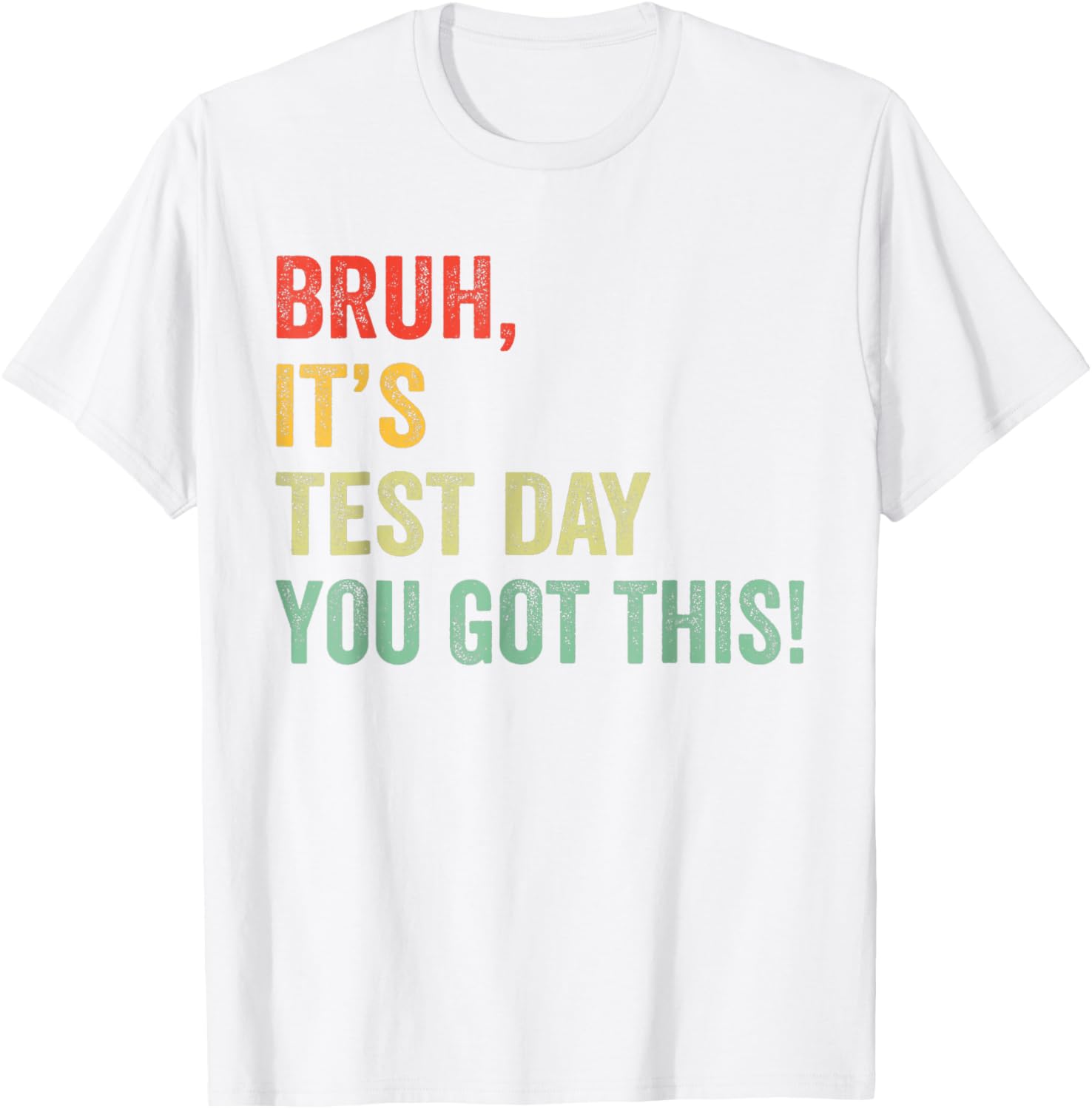 Bruh It’s Test Day You Got This Funny Testing Day Teacher T-Shirt