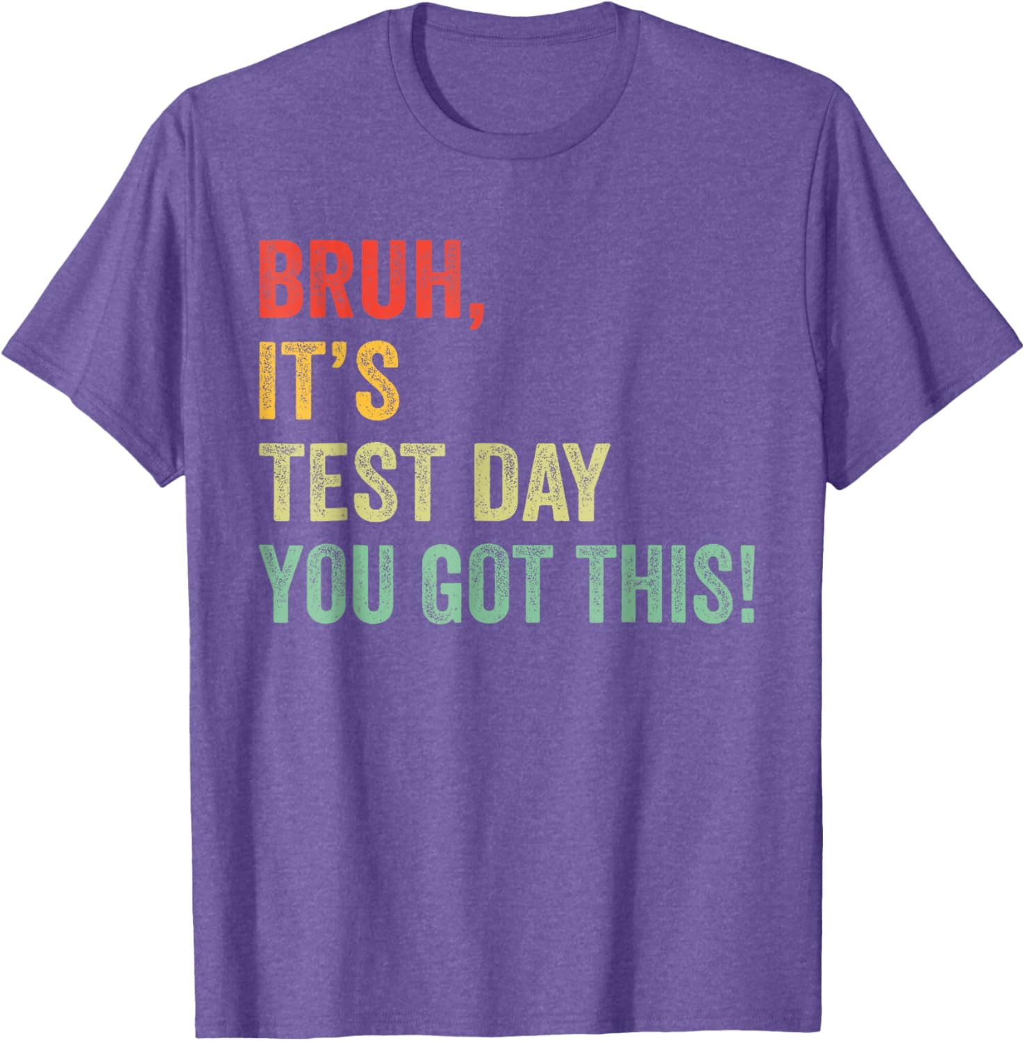 Bruh It’s Test Day You Got This Funny Testing Day Teacher T-Shirt