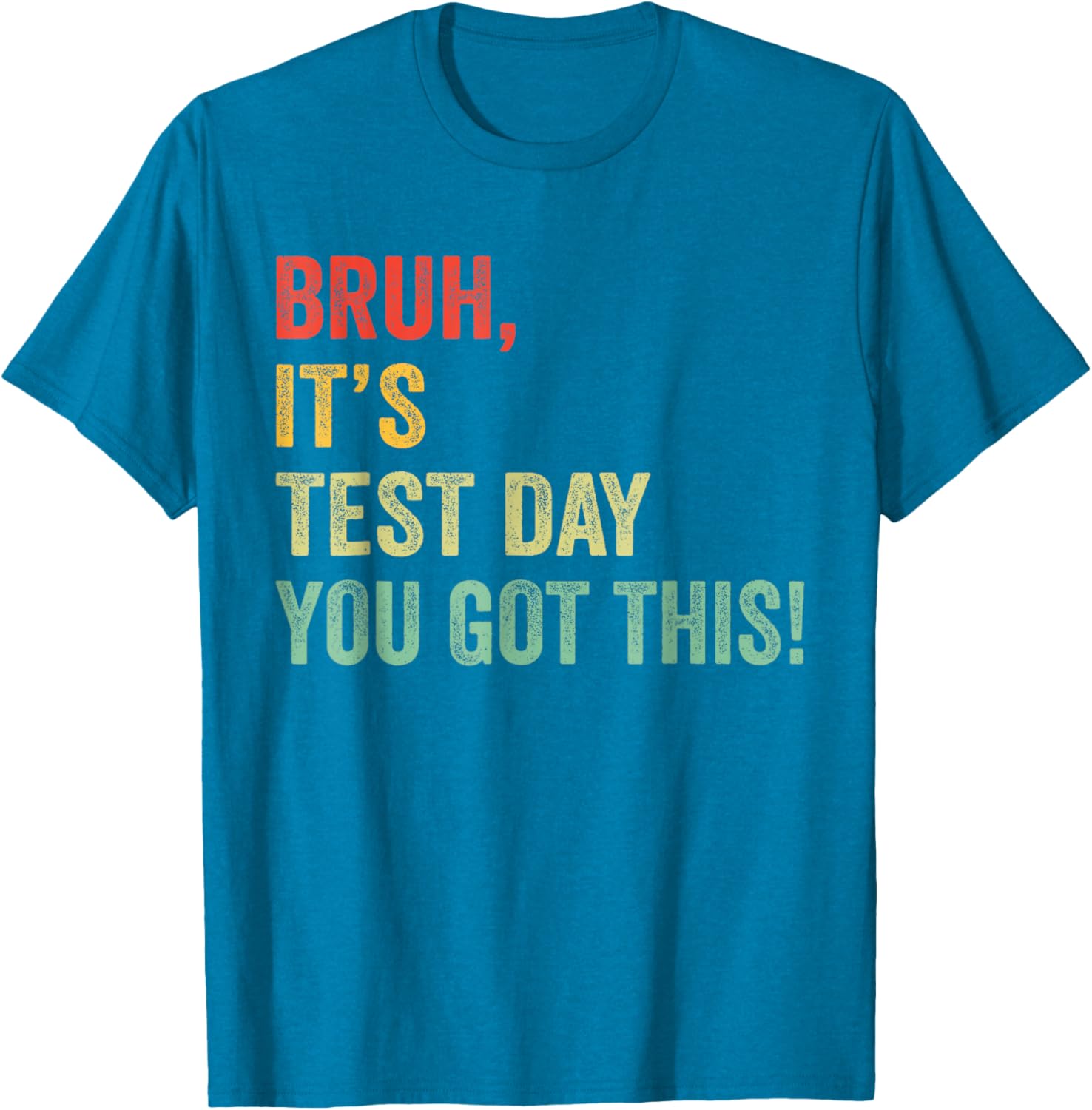 Bruh It’s Test Day You Got This Funny Testing Day Teacher T-Shirt