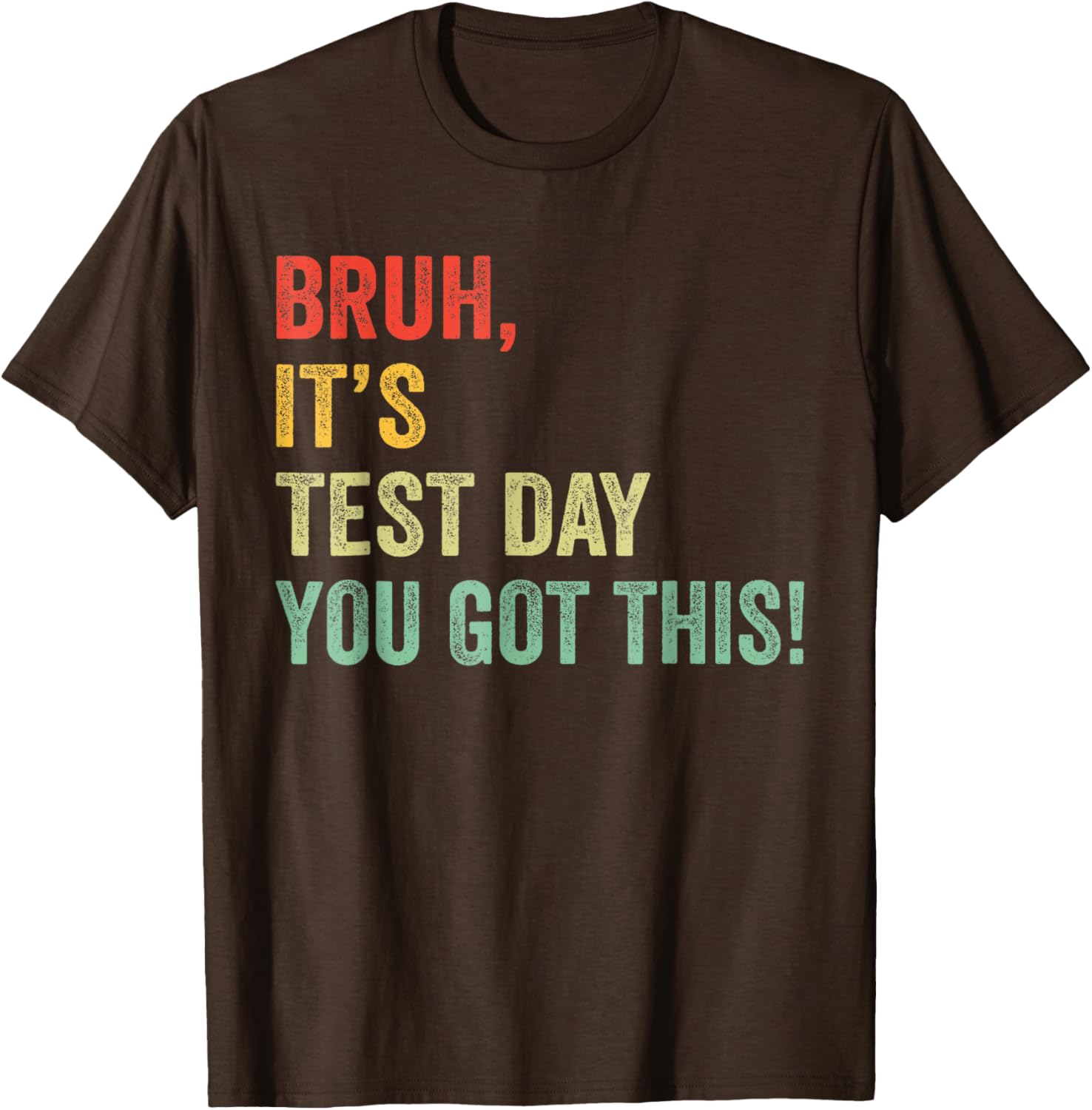 Bruh It’s Test Day You Got This Funny Testing Day Teacher T-Shirt