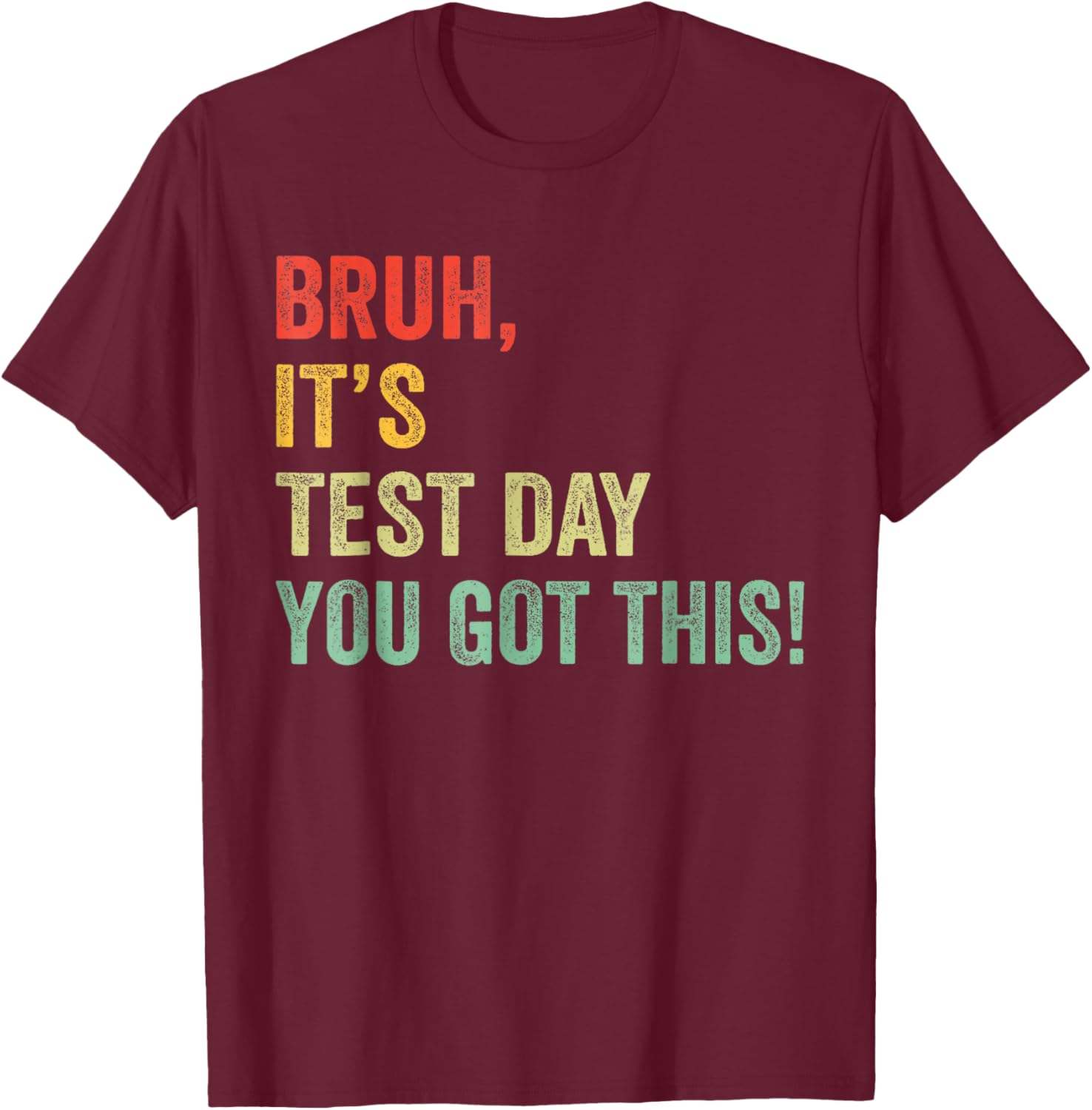 Bruh It’s Test Day You Got This Funny Testing Day Teacher T-Shirt