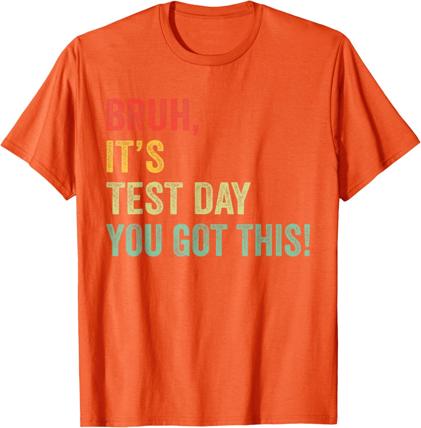 Bruh It’s Test Day You Got This Funny Testing Day Teacher T-Shirt