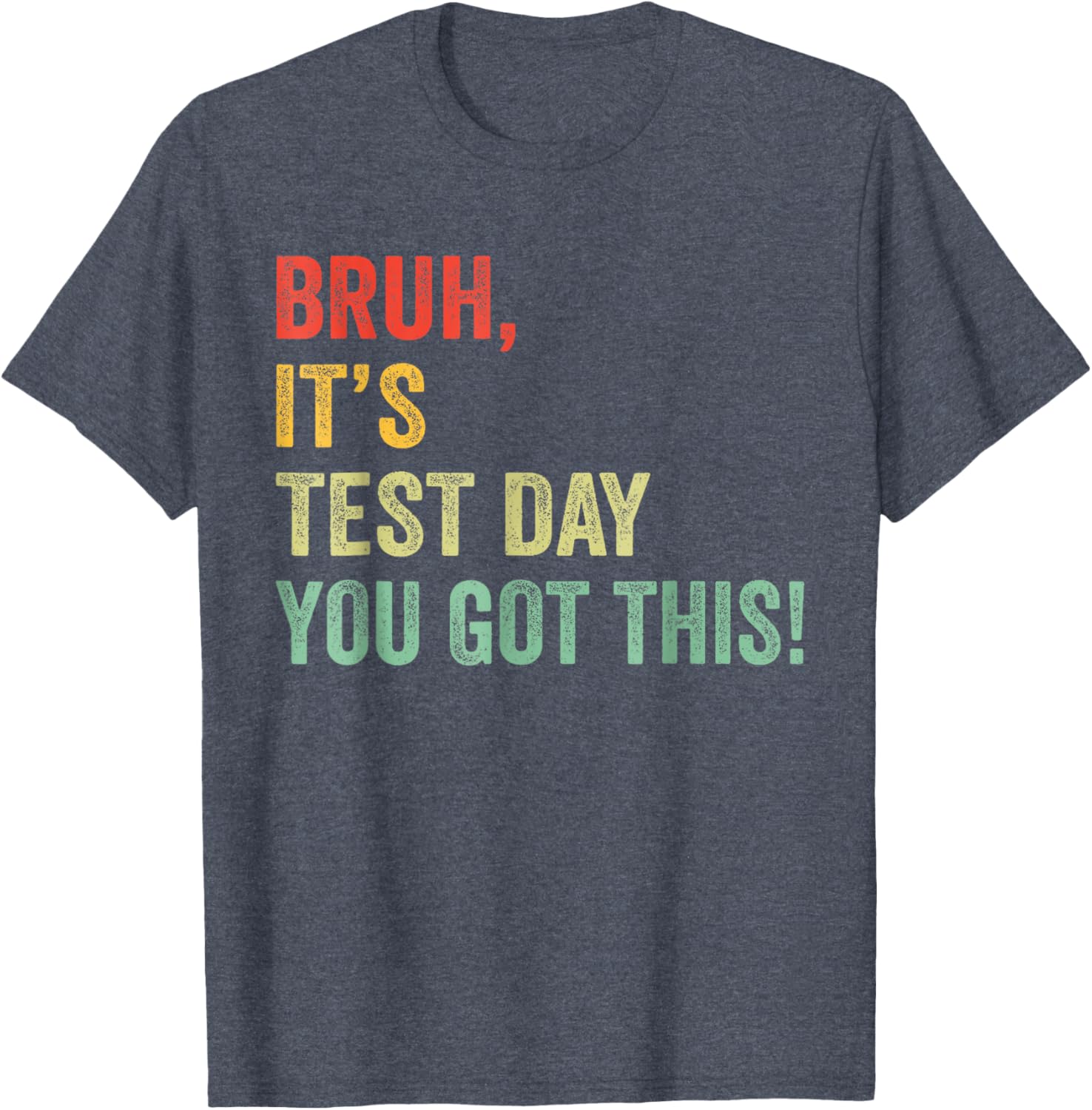 Bruh It’s Test Day You Got This Funny Testing Day Teacher T-Shirt
