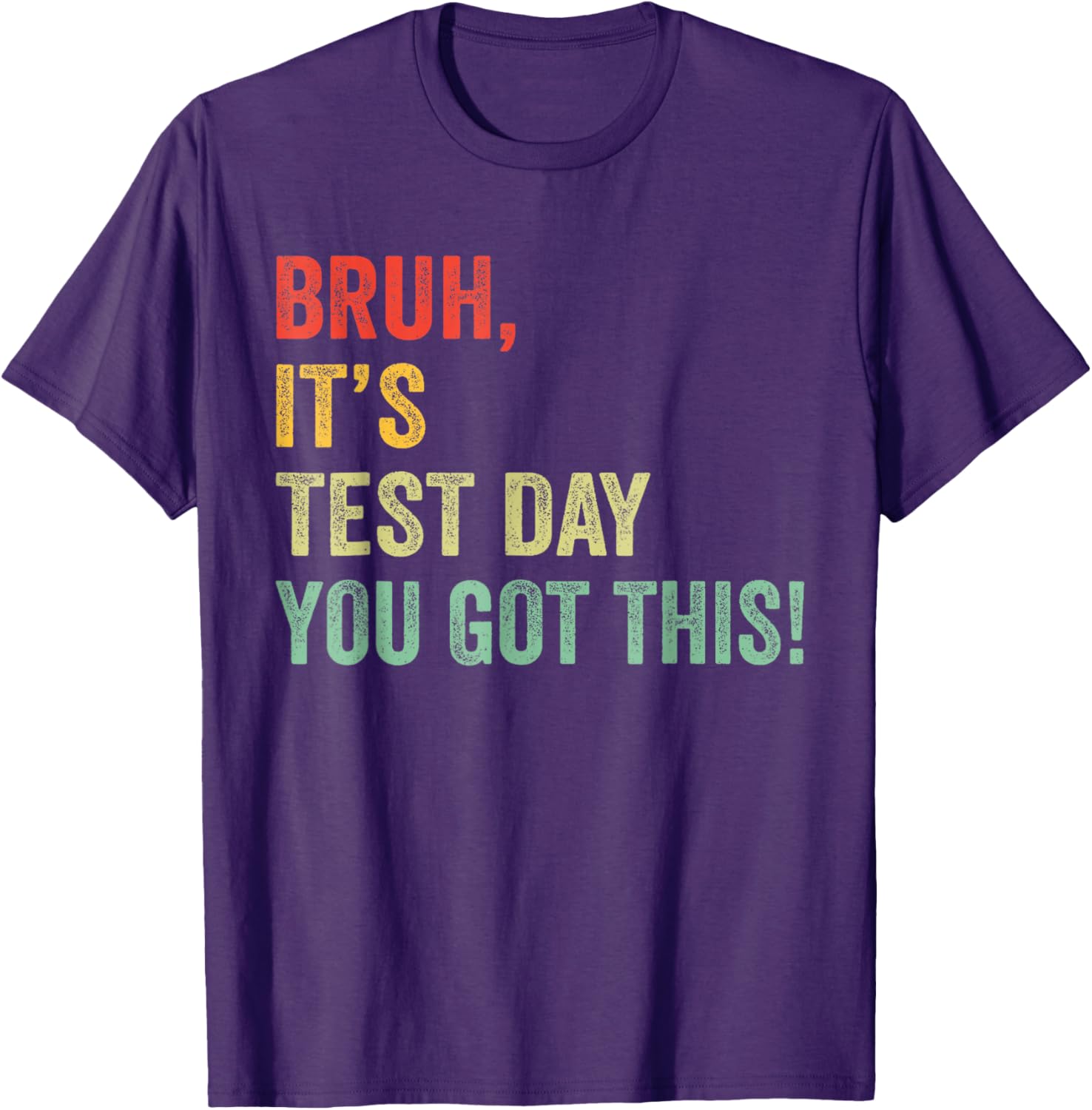 Bruh It’s Test Day You Got This Funny Testing Day Teacher T-Shirt