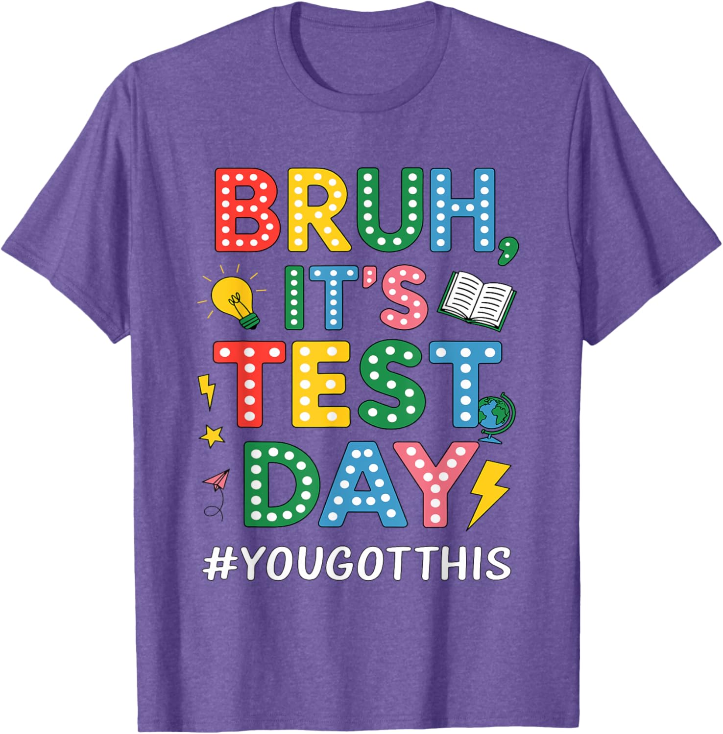 Bruh It's Test Day You Got This Motivational Teacher Testing T-Shirt
