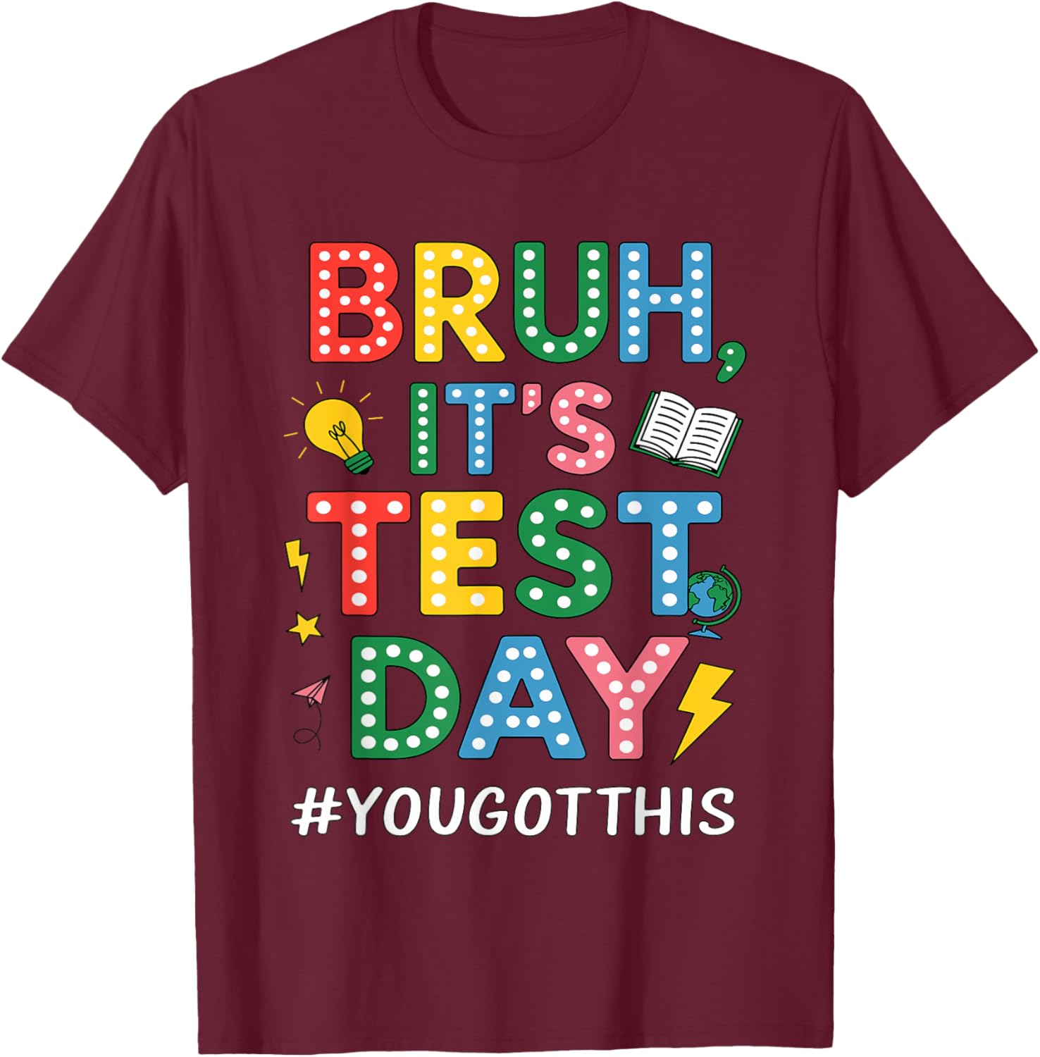 Bruh It's Test Day You Got This Motivational Teacher Testing T-Shirt
