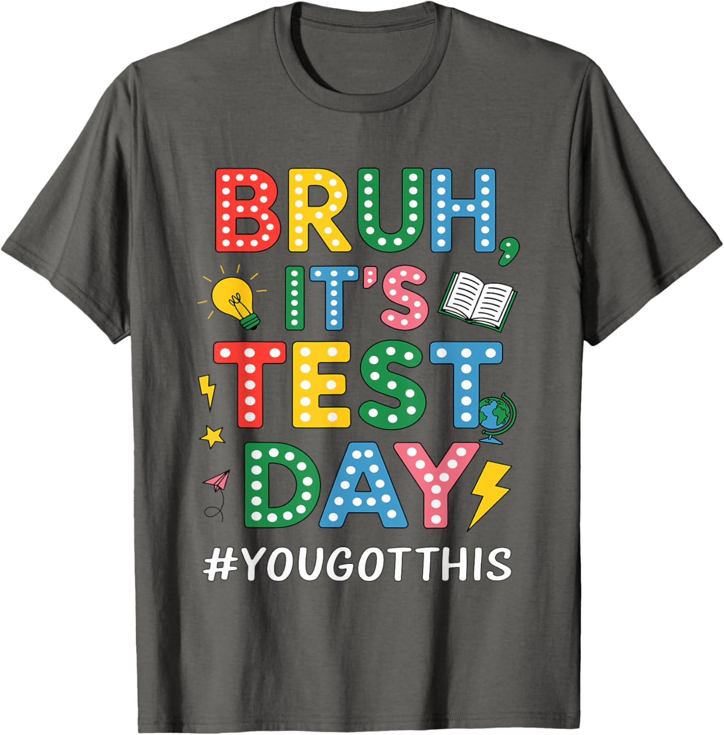 Bruh It's Test Day You Got This Motivational Teacher Testing T-Shirt