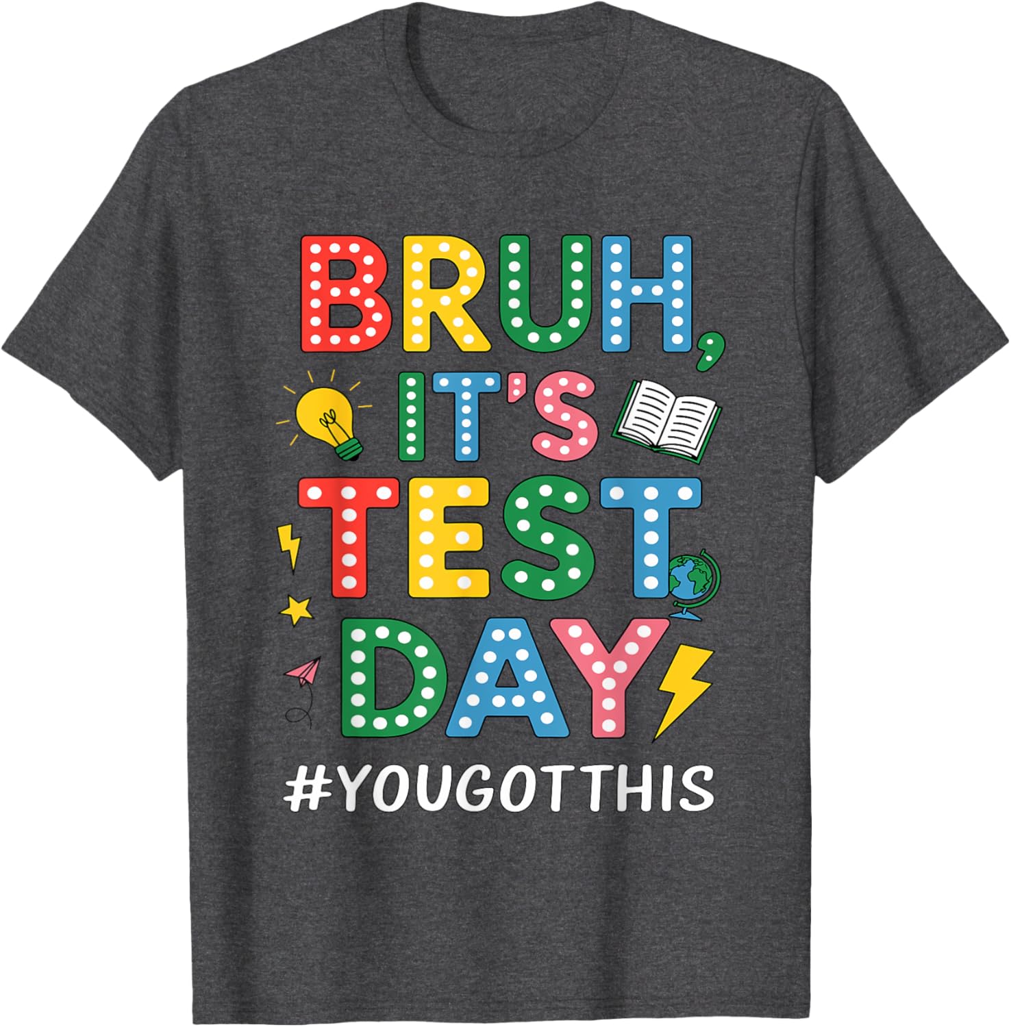 Bruh It's Test Day You Got This Motivational Teacher Testing T-Shirt