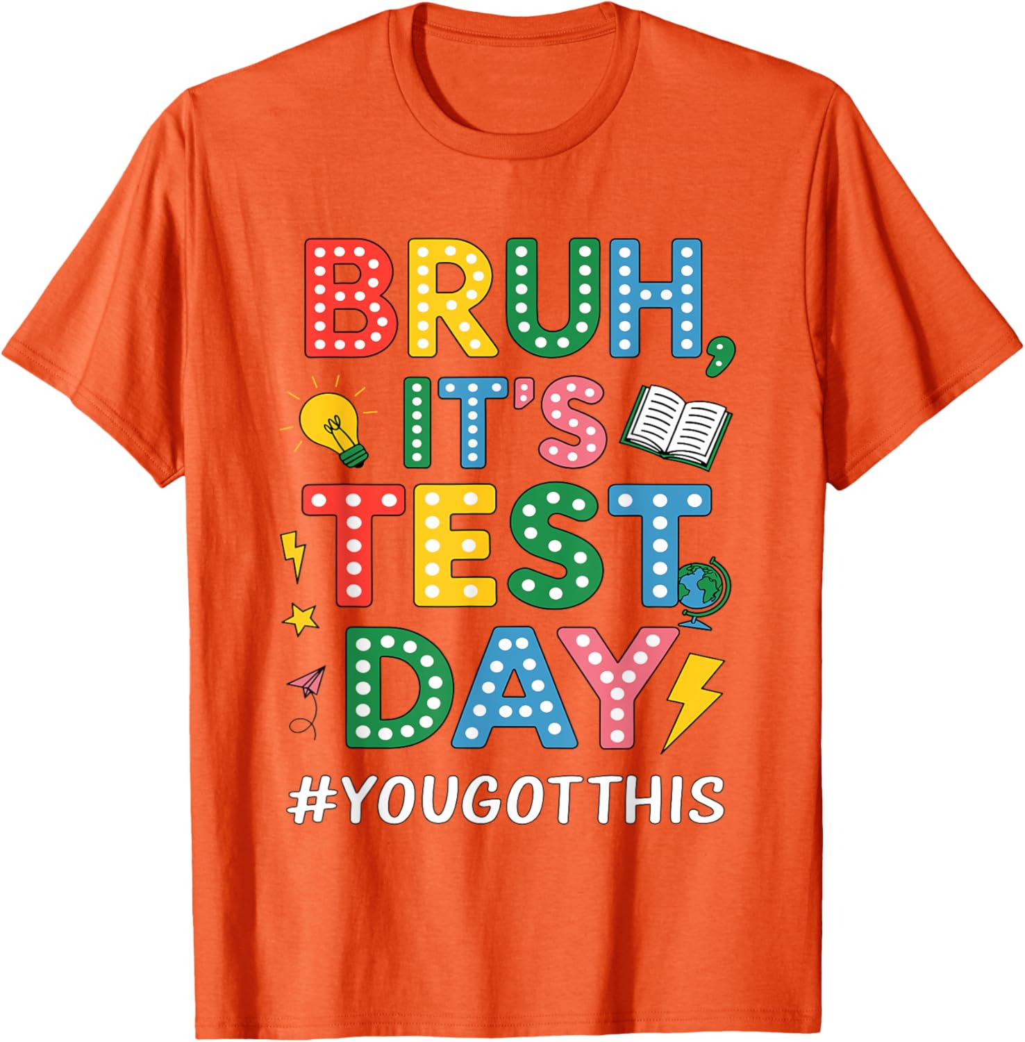 Bruh It's Test Day You Got This Motivational Teacher Testing T-Shirt