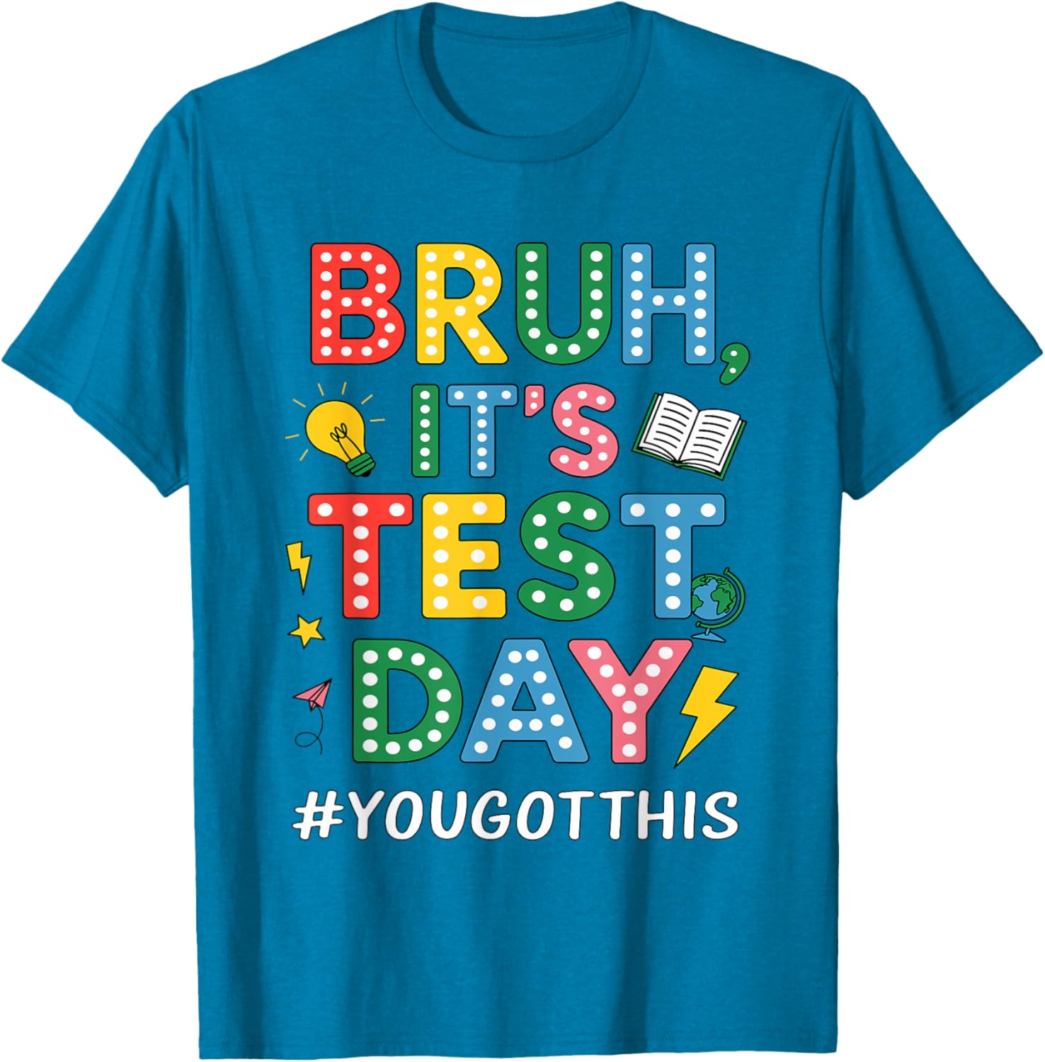 Bruh It's Test Day You Got This Motivational Teacher Testing T-Shirt