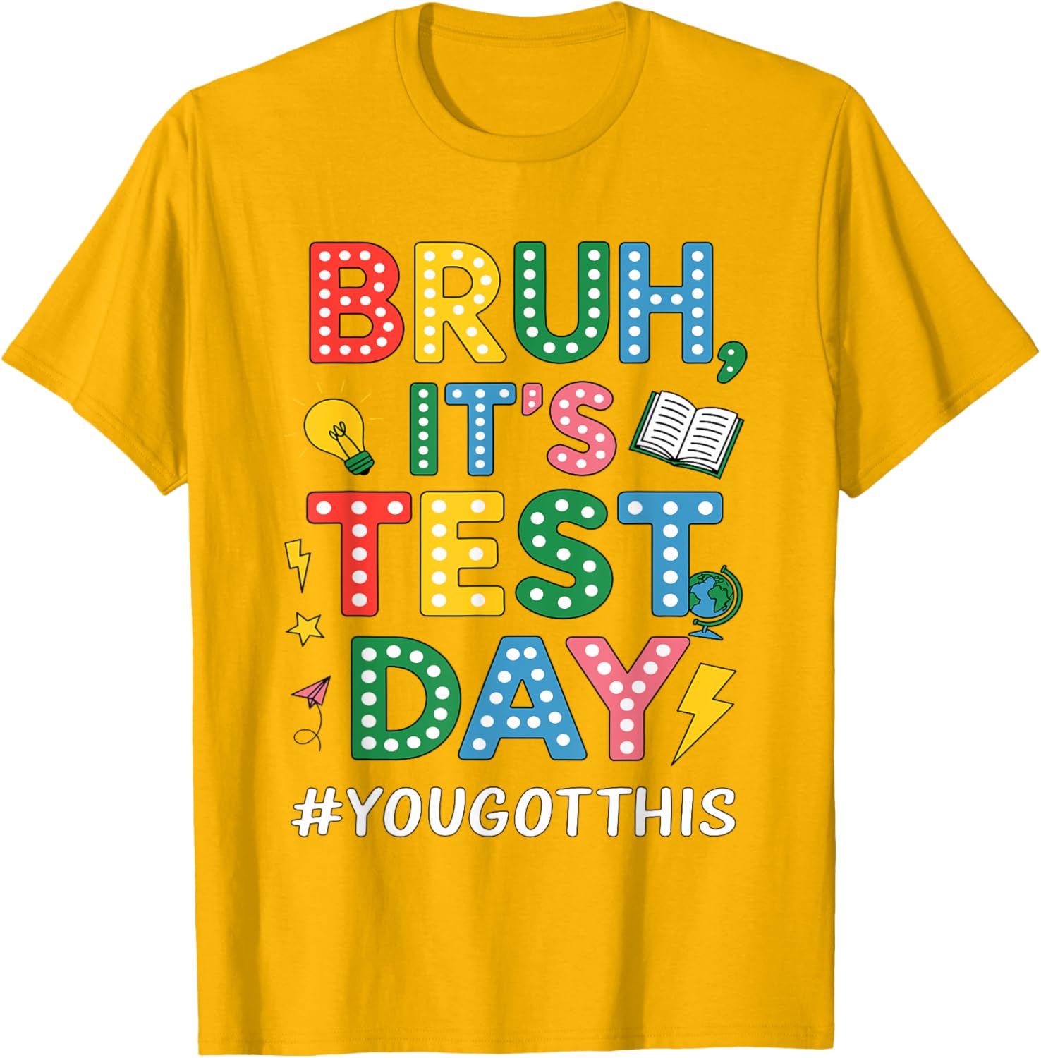 Bruh It's Test Day You Got This Motivational Teacher Testing T-Shirt
