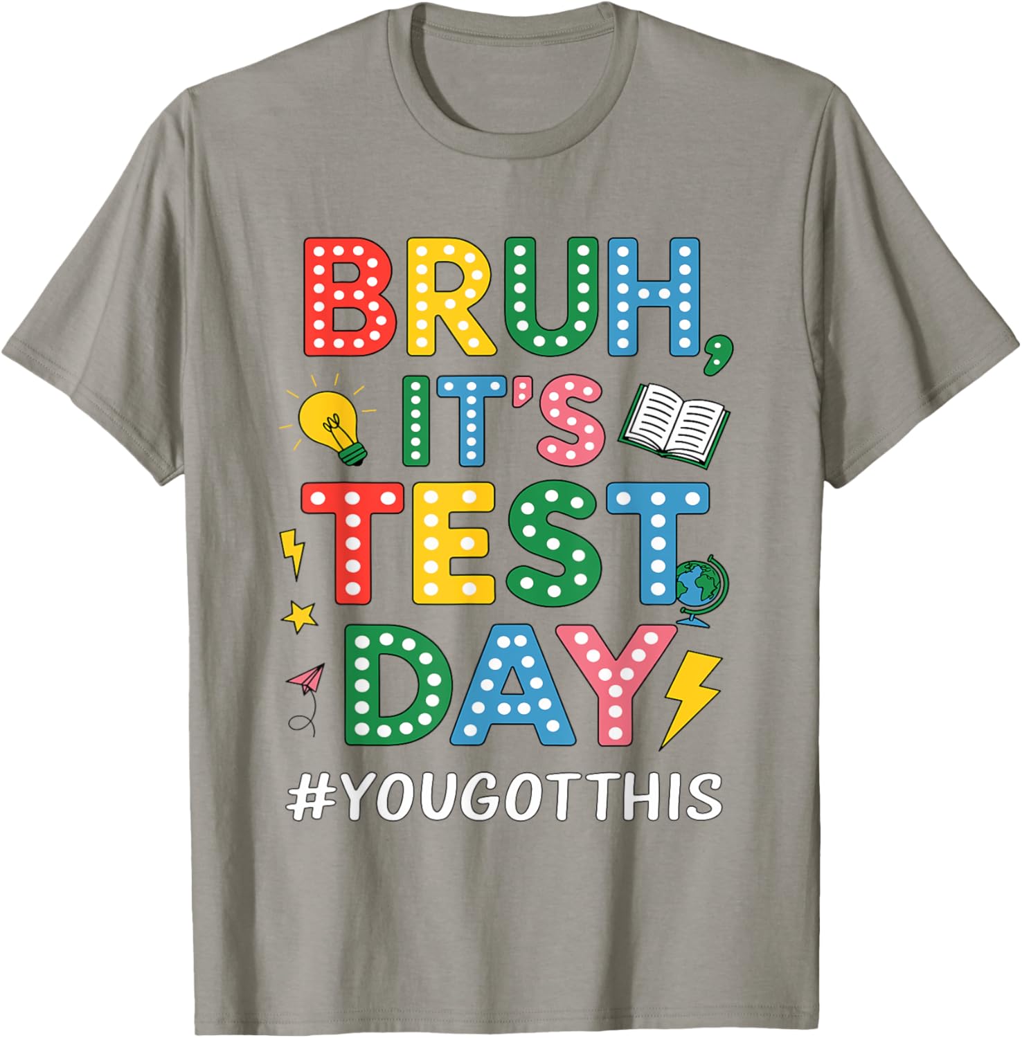 Bruh It's Test Day You Got This Motivational Teacher Testing T-Shirt